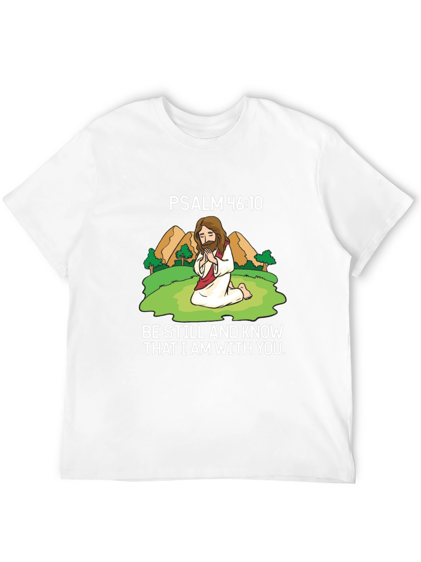Psalm 46:10 T-Shirt - Be Still and Know