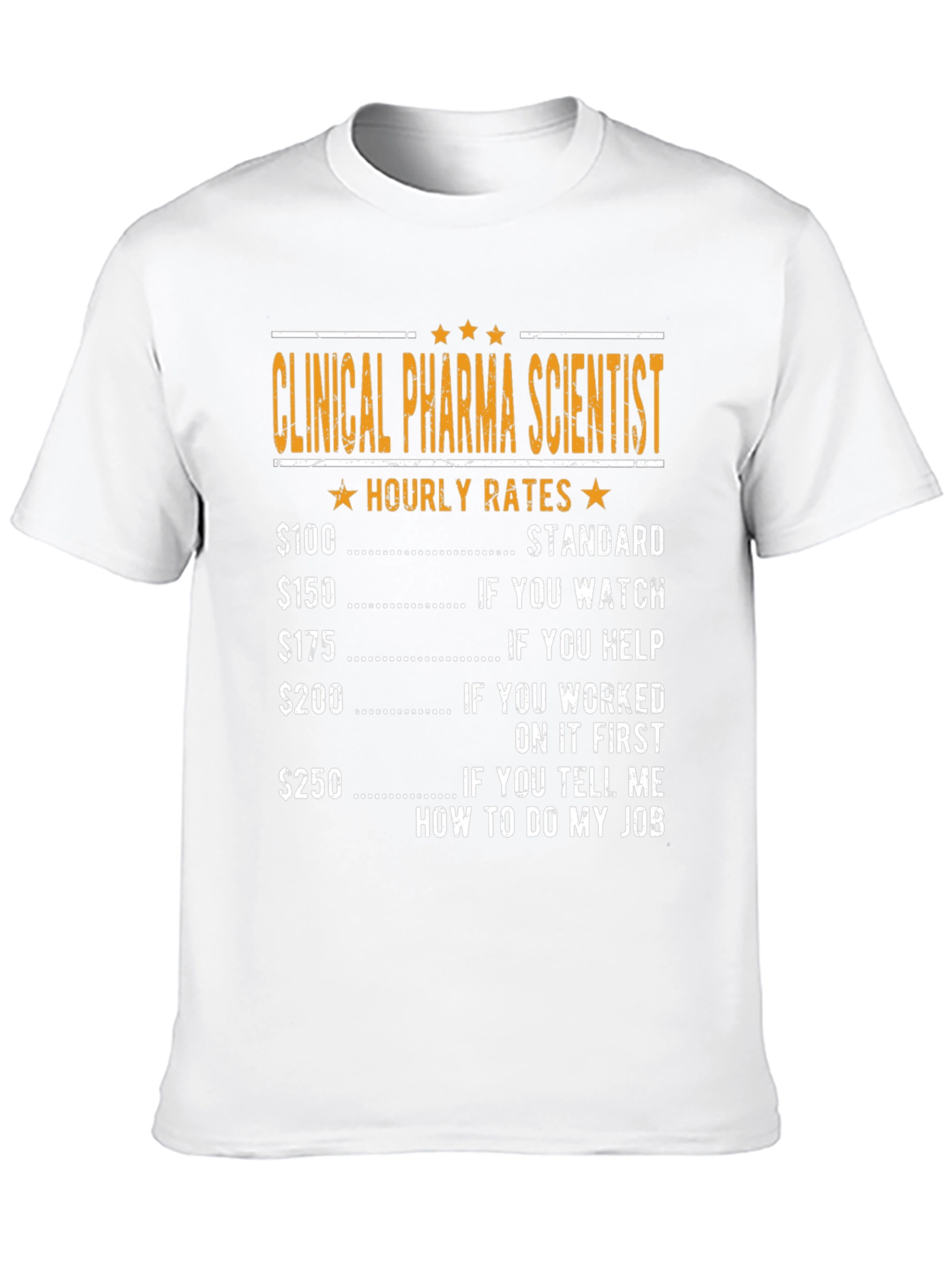 Clinical Pharma Scientist Hourly Rate T-Shirt