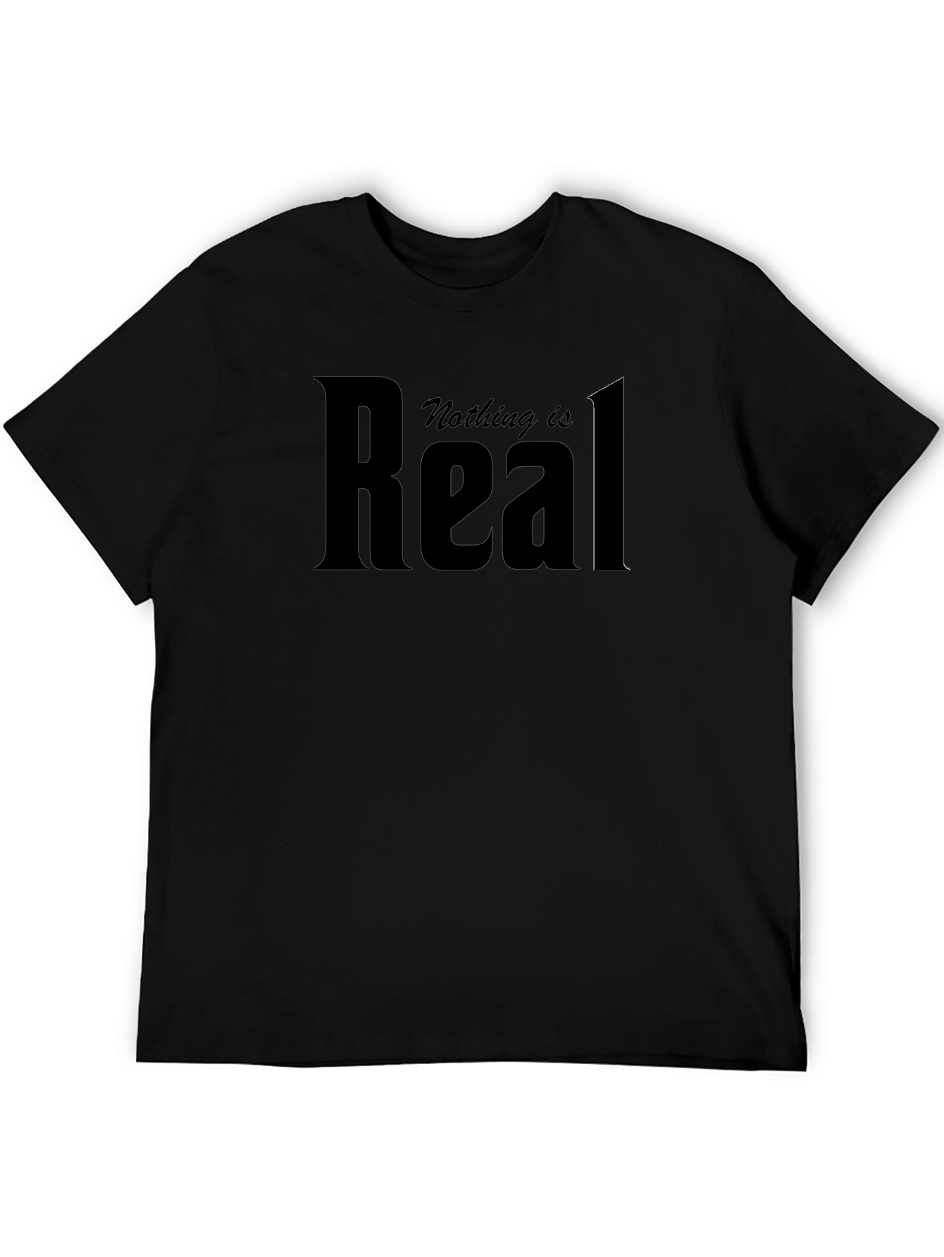 Nothing is Real Black Graphic T-Shirt