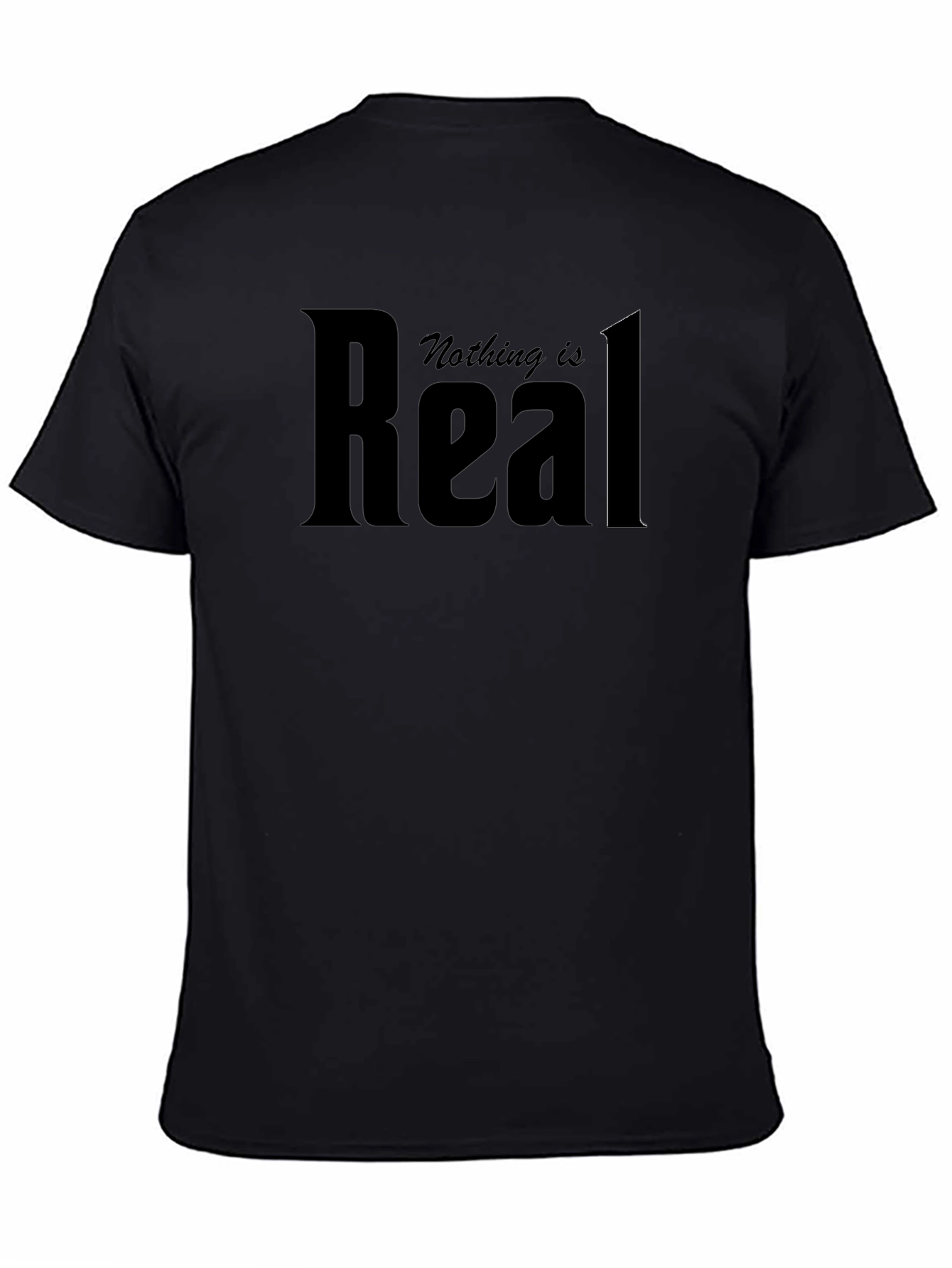 Nothing is Real Black Graphic T-Shirt