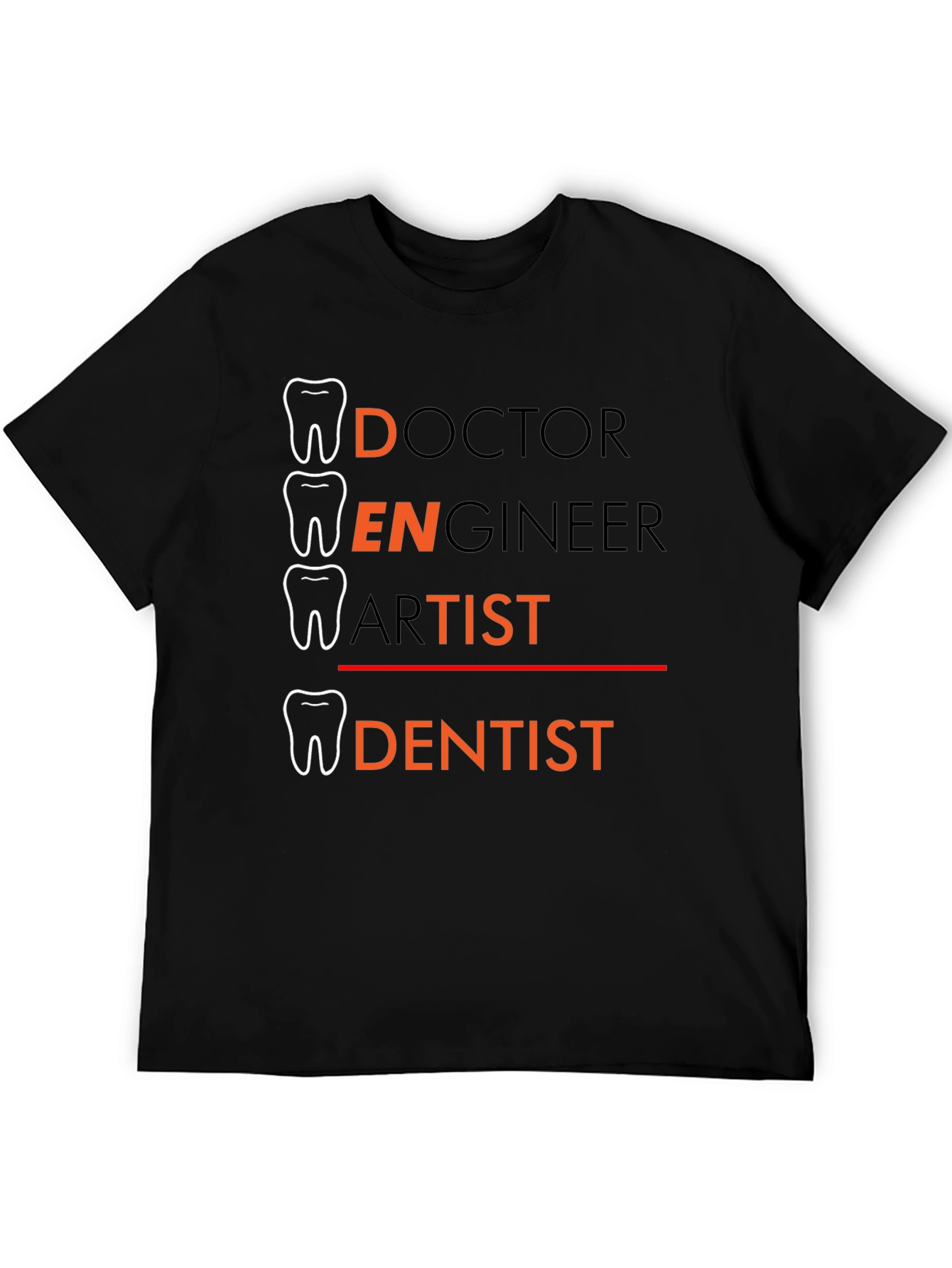 Dentist Tee: Doctor Engineer Artist - Dentist T-Shirt