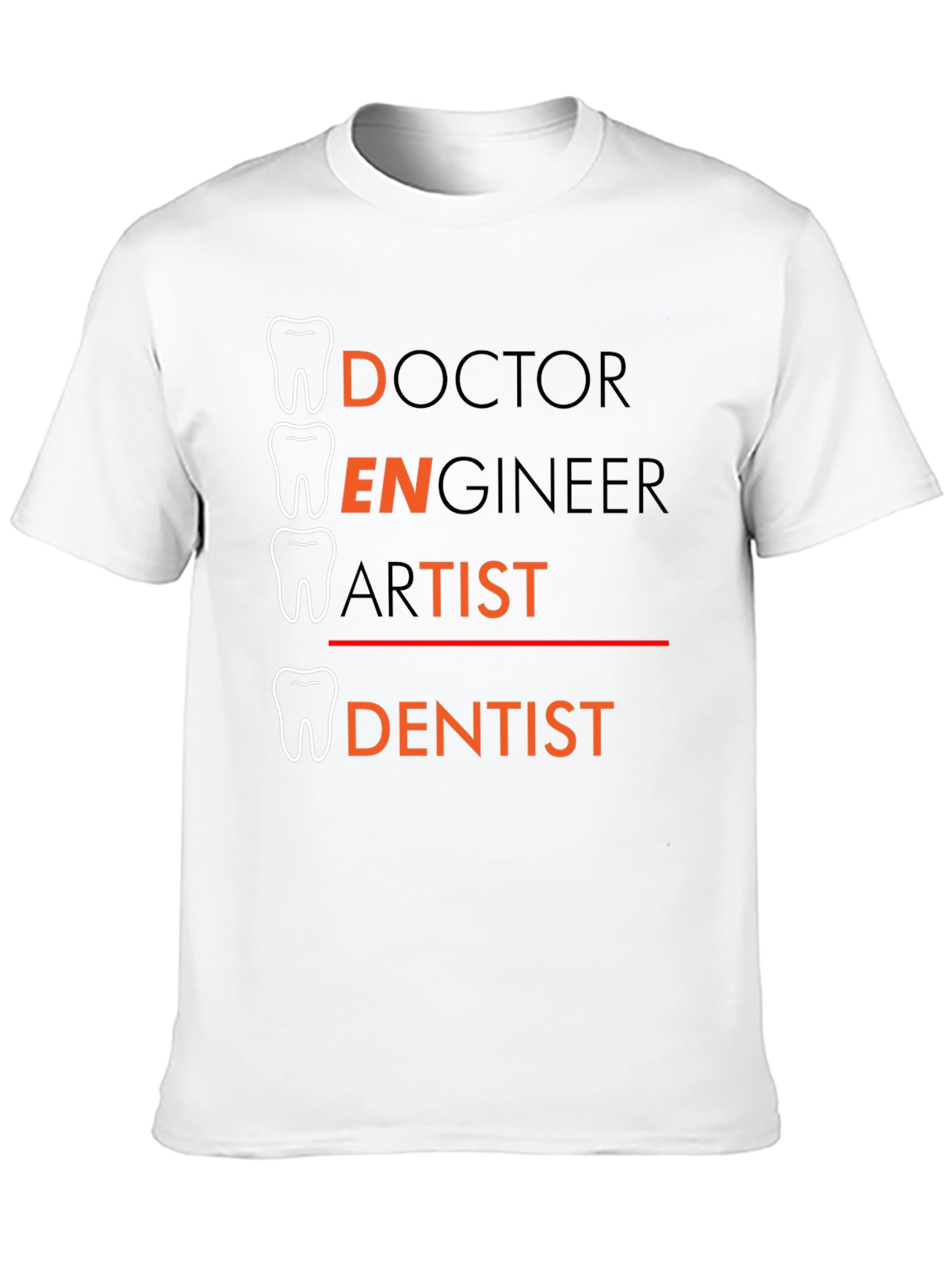 Dentist Tee: Doctor Engineer Artist - Dentist T-Shirt