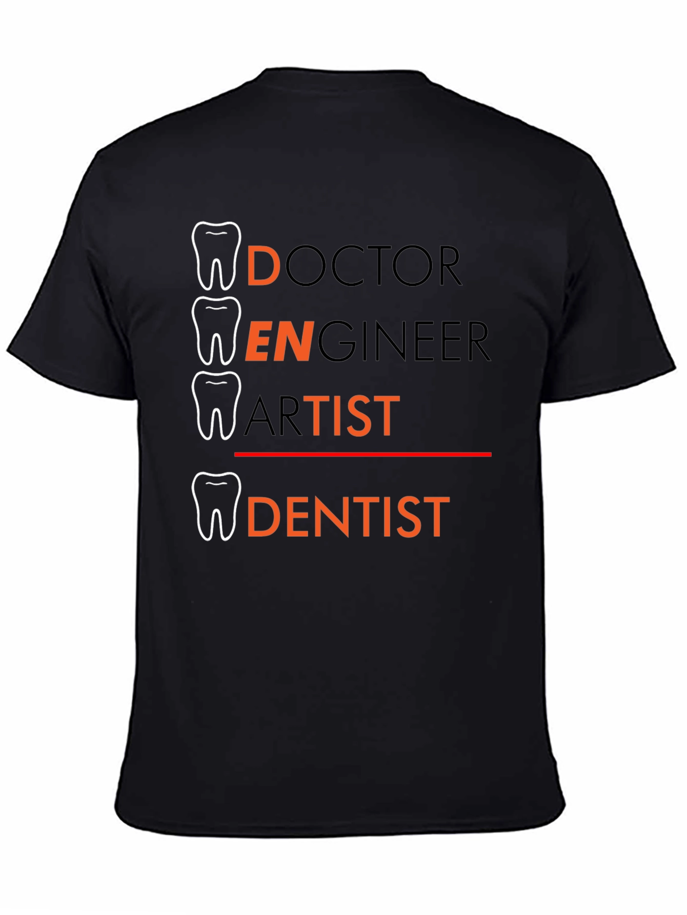 Dentist Tee: Doctor Engineer Artist - Dentist T-Shirt