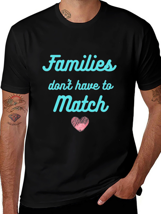 Families Dont Have to Match Graphic Tee