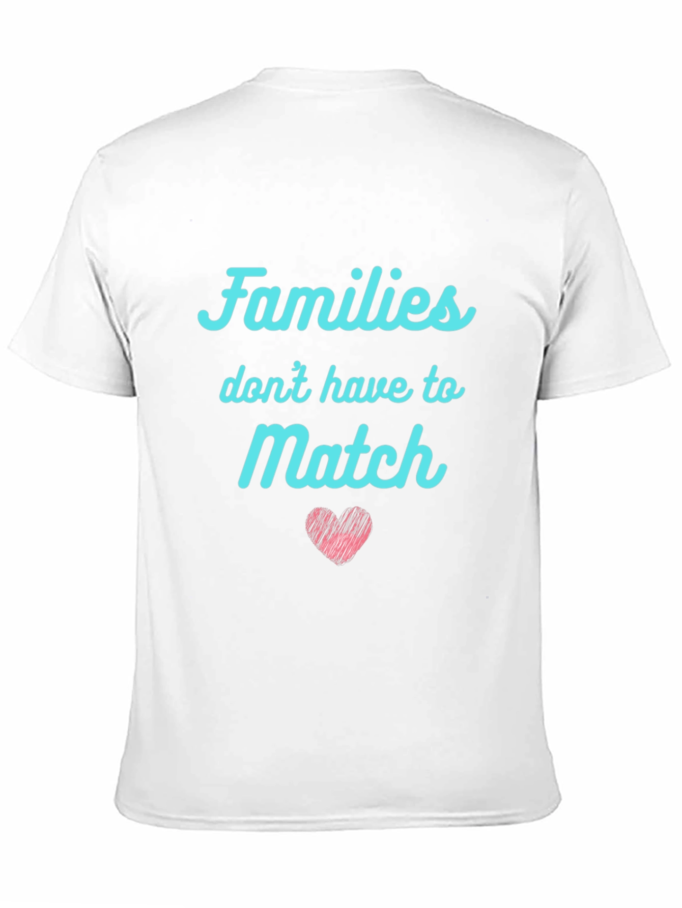 Families Dont Have to Match Graphic Tee