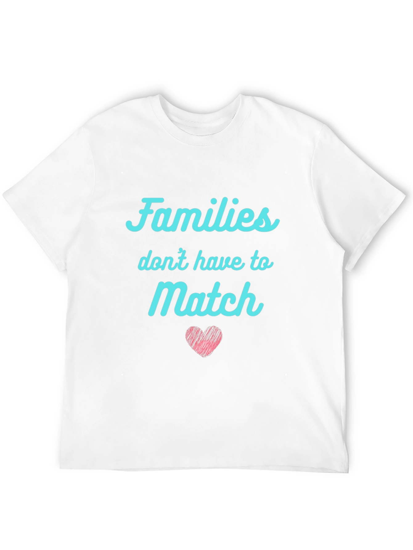 Families Dont Have to Match Graphic Tee