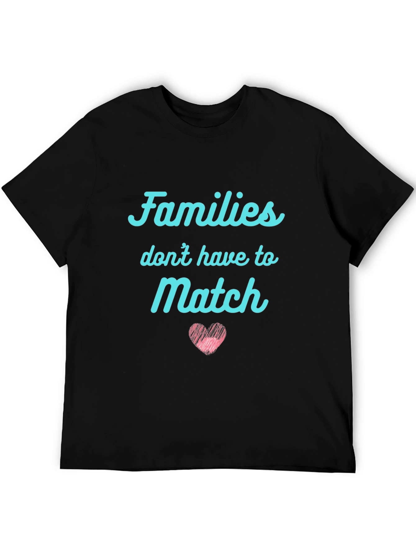 Families Dont Have to Match Graphic Tee