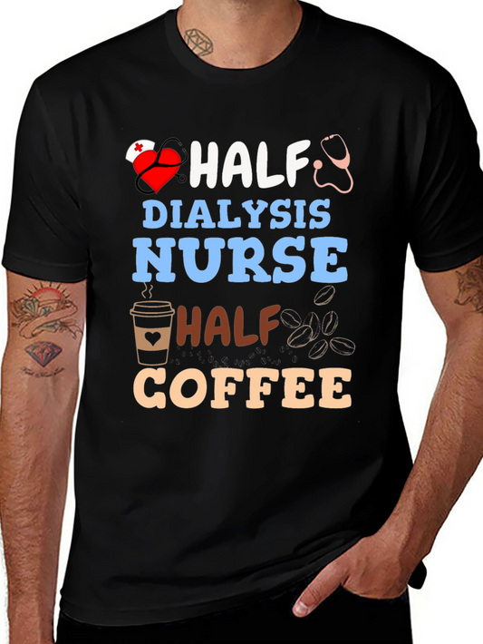 Half Dialysis Nurse Half Coffee T-Shirt