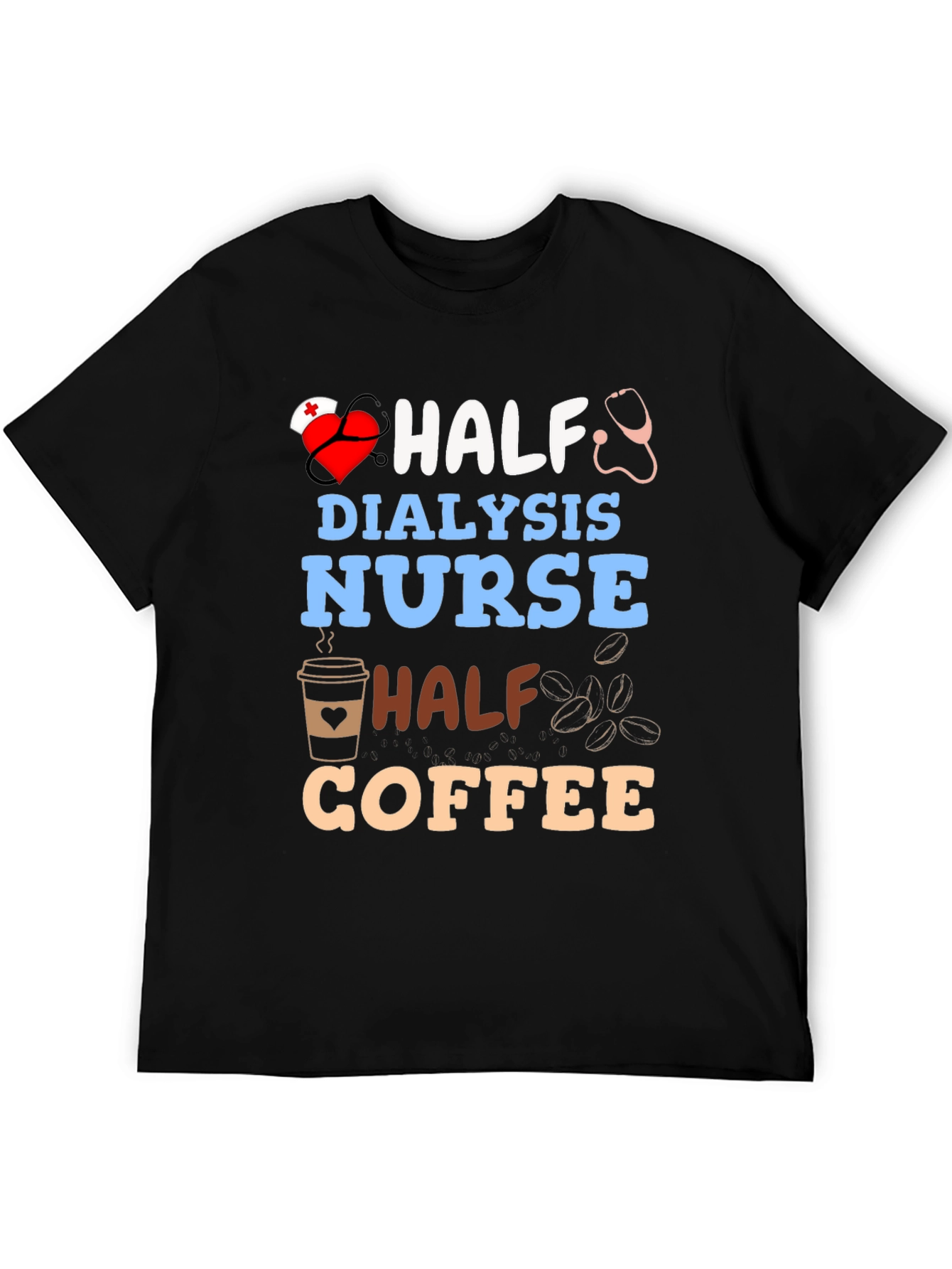 Half Dialysis Nurse Half Coffee T-Shirt