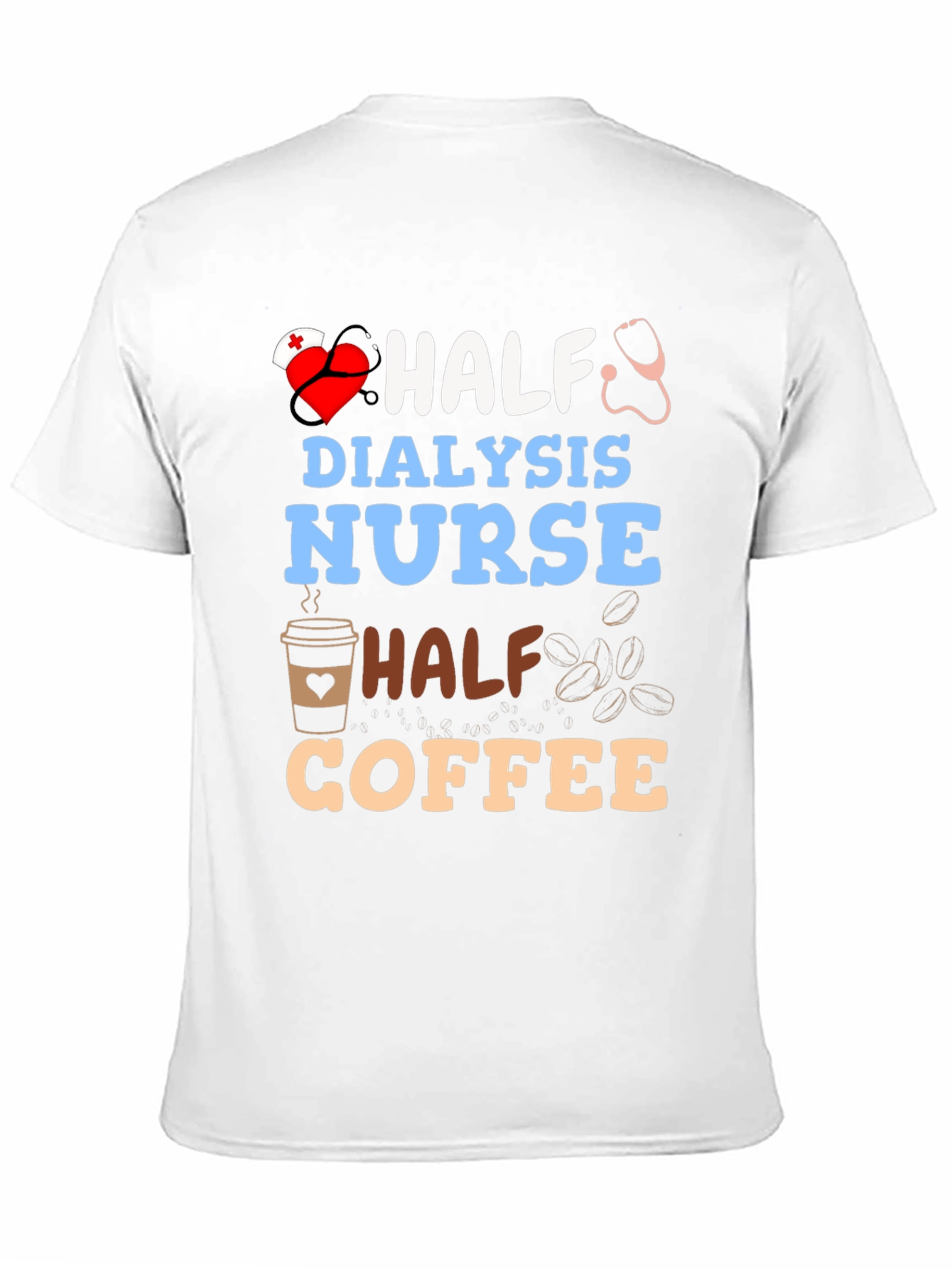 Half Dialysis Nurse Half Coffee T-Shirt