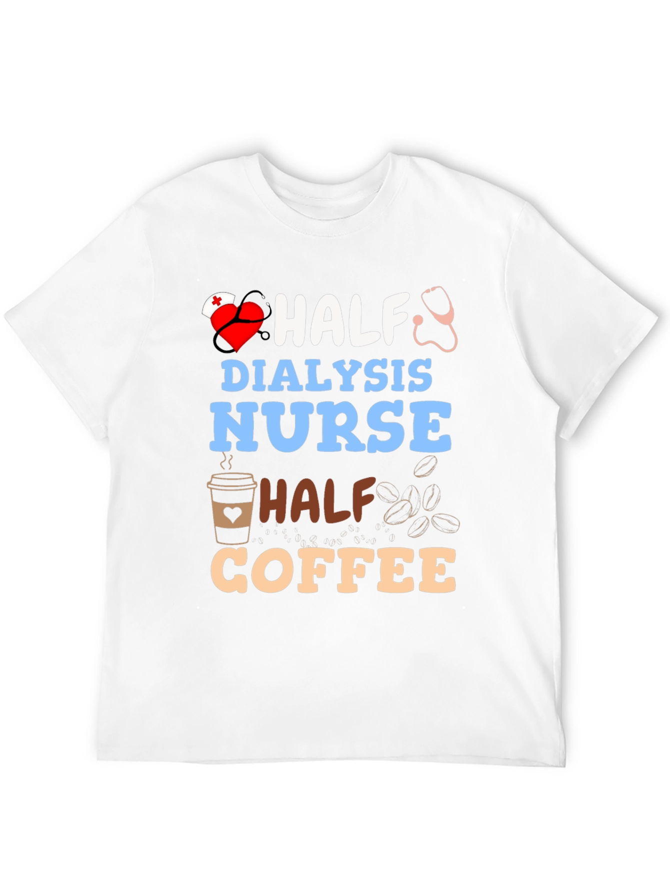 Half Dialysis Nurse Half Coffee T-Shirt
