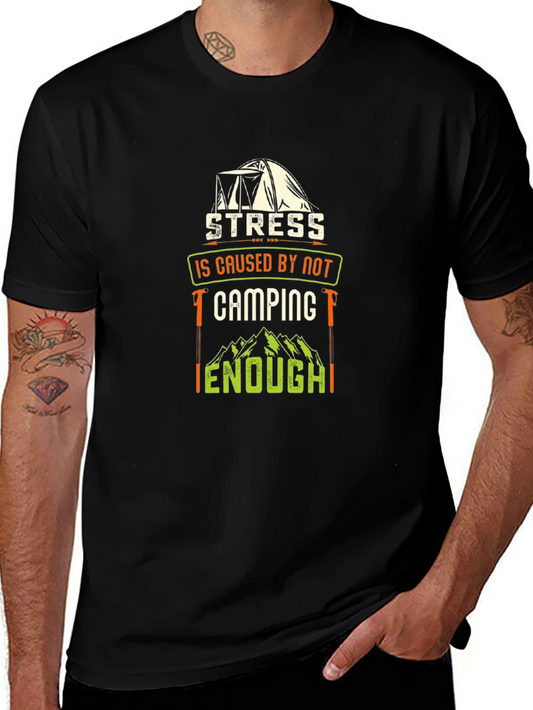 Camping T-Shirt: Stress is Caused by Not Camping Enough