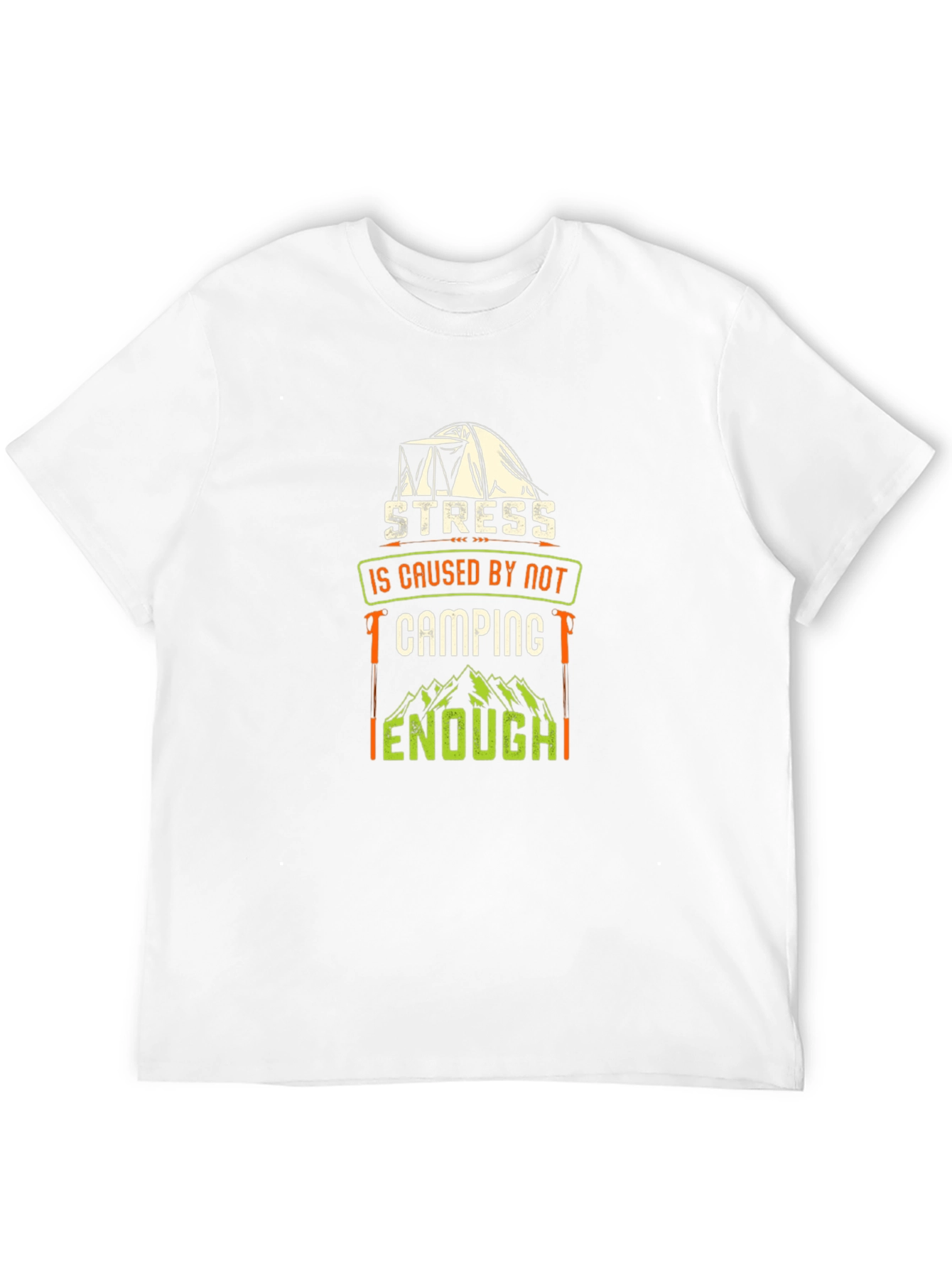 Camping T-Shirt: Stress is Caused by Not Camping Enough