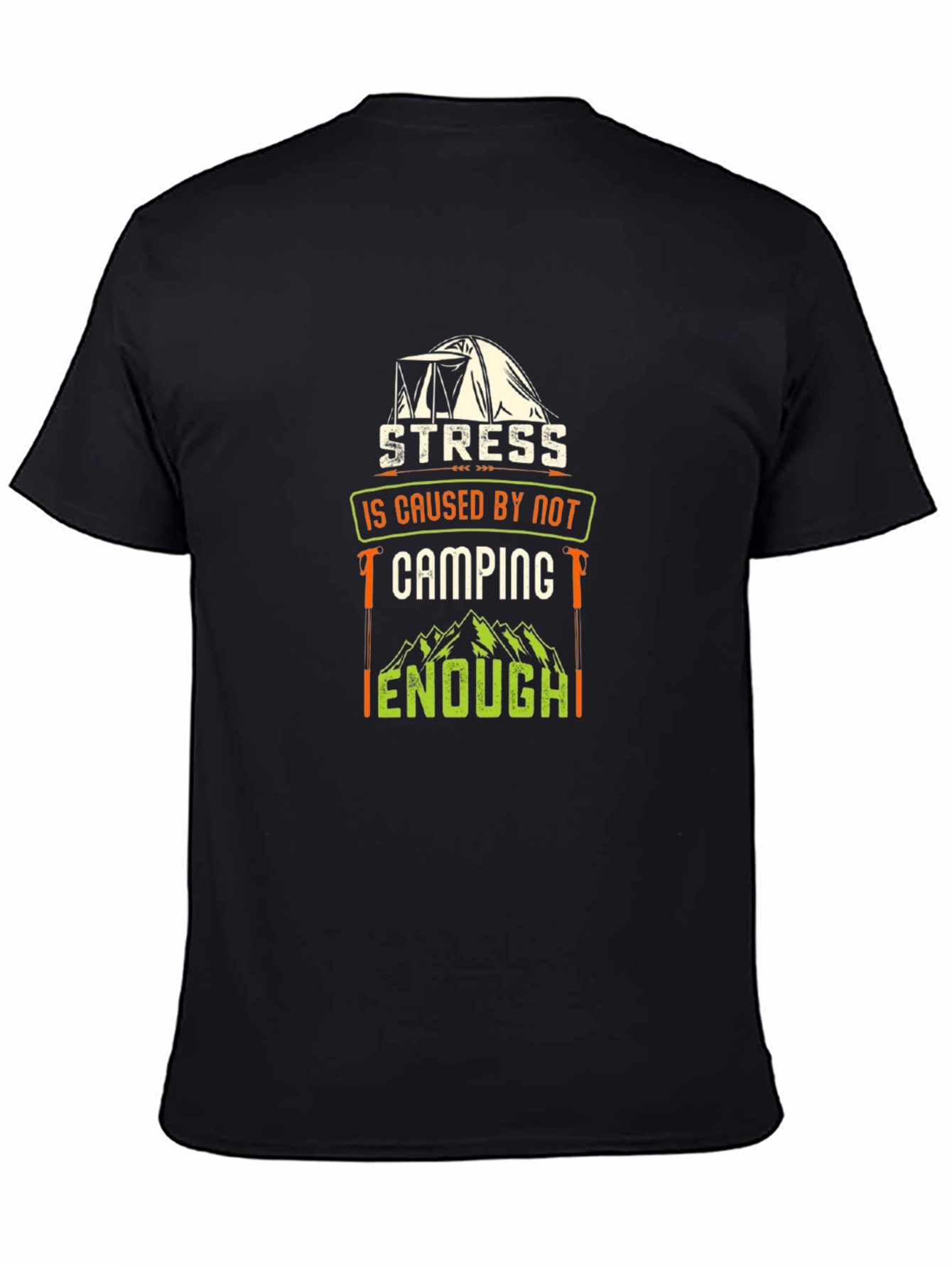 Camping T-Shirt: Stress is Caused by Not Camping Enough