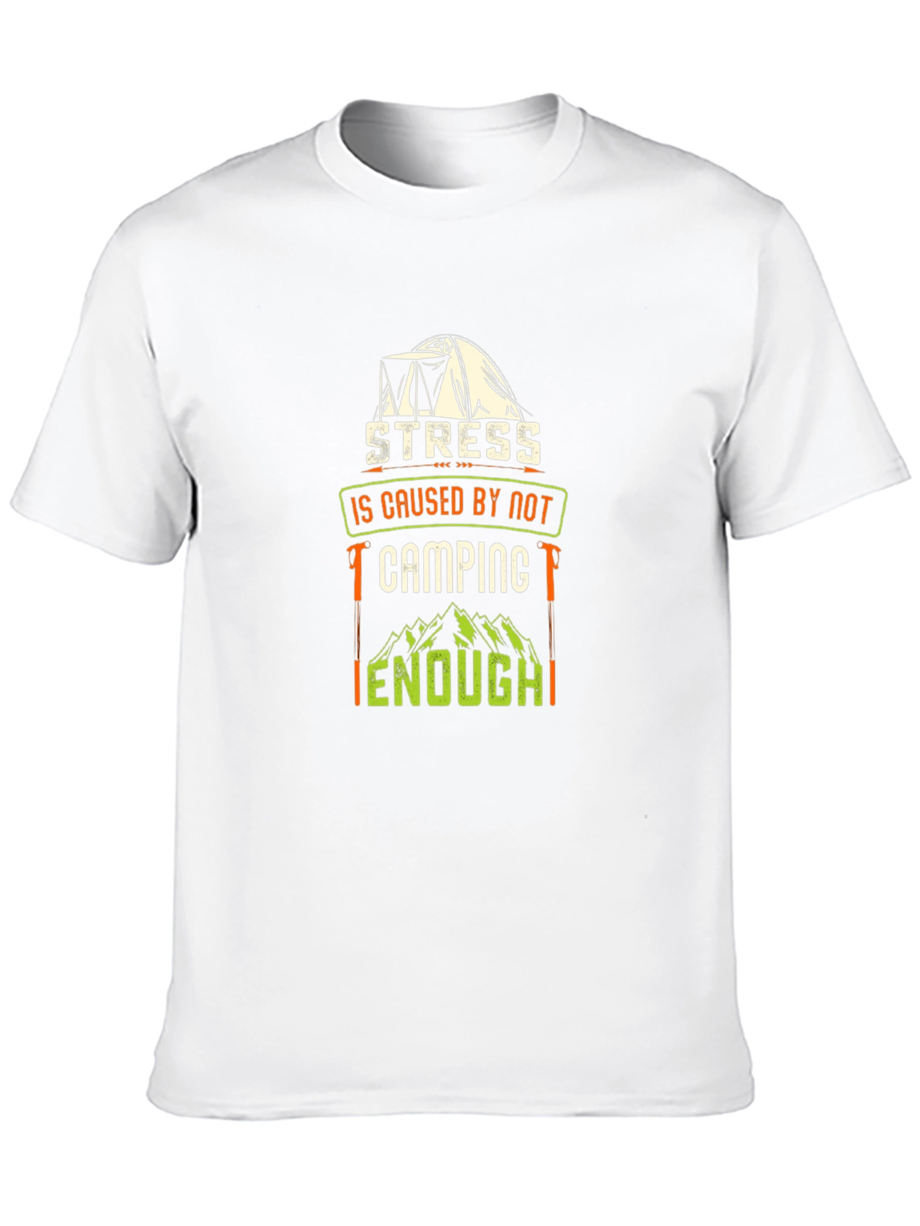 Camping T-Shirt: Stress is Caused by Not Camping Enough