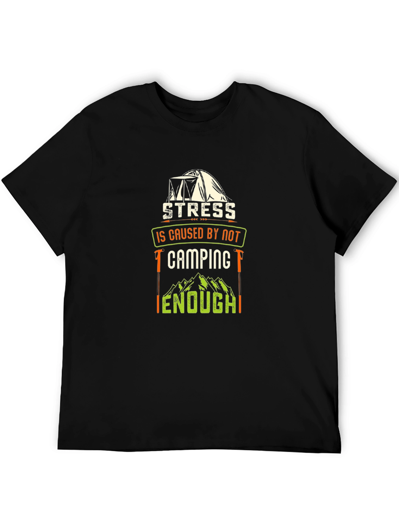Camping T-Shirt: Stress is Caused by Not Camping Enough
