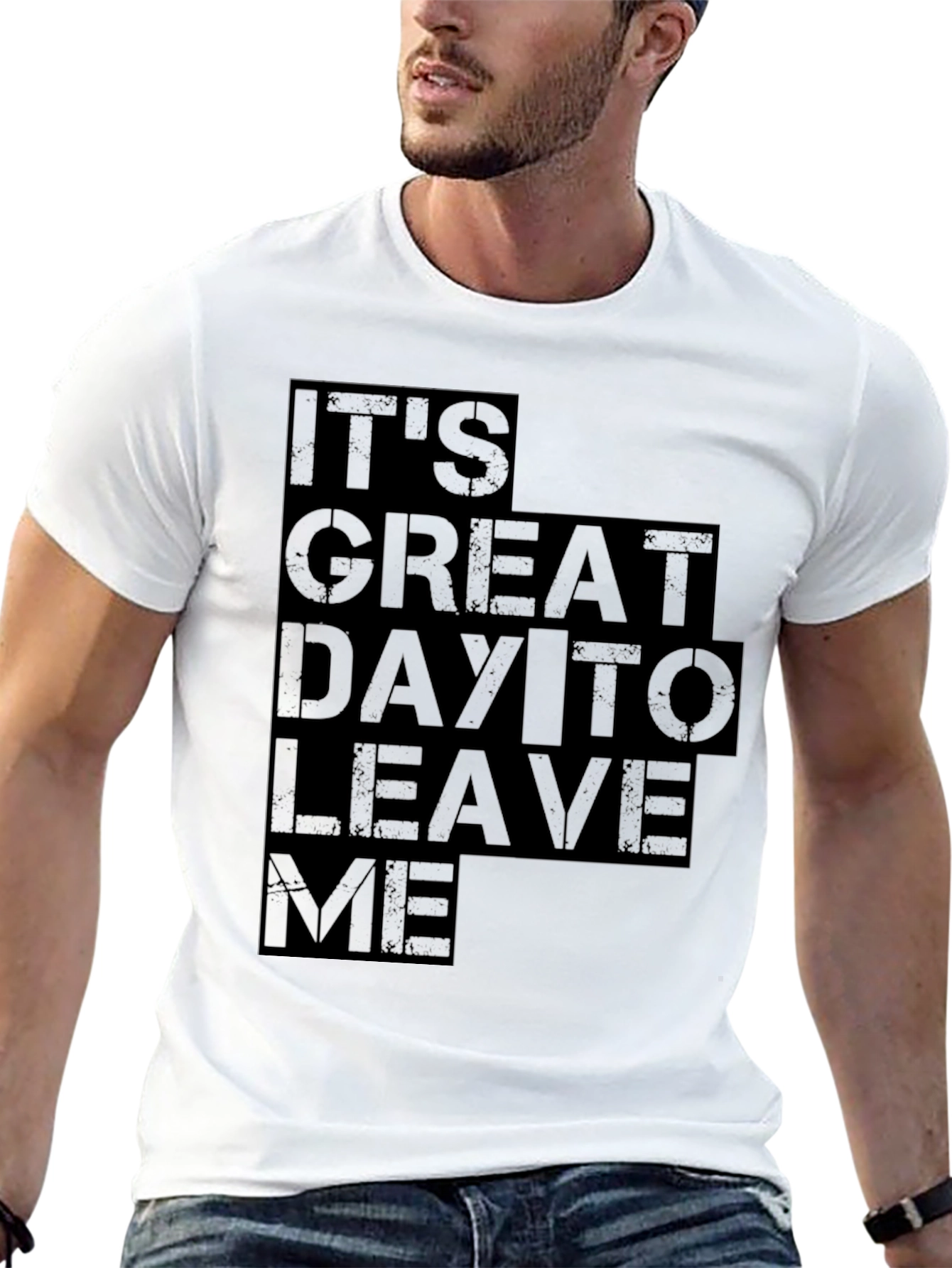 Its Great Day To Leave Me Graphic Tee