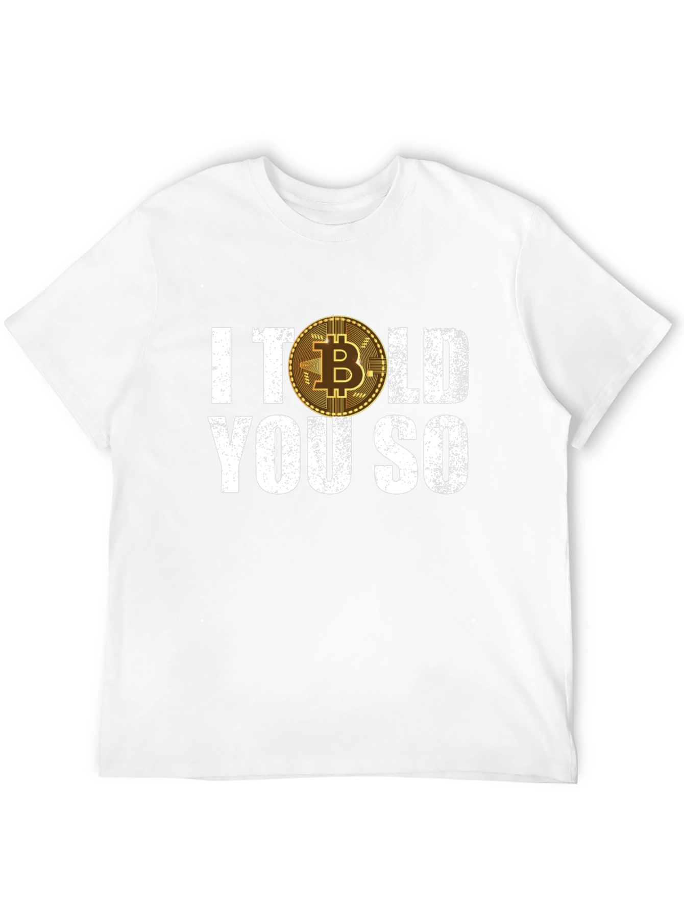 Bitcoin I Told You So Graphic T-Shirt