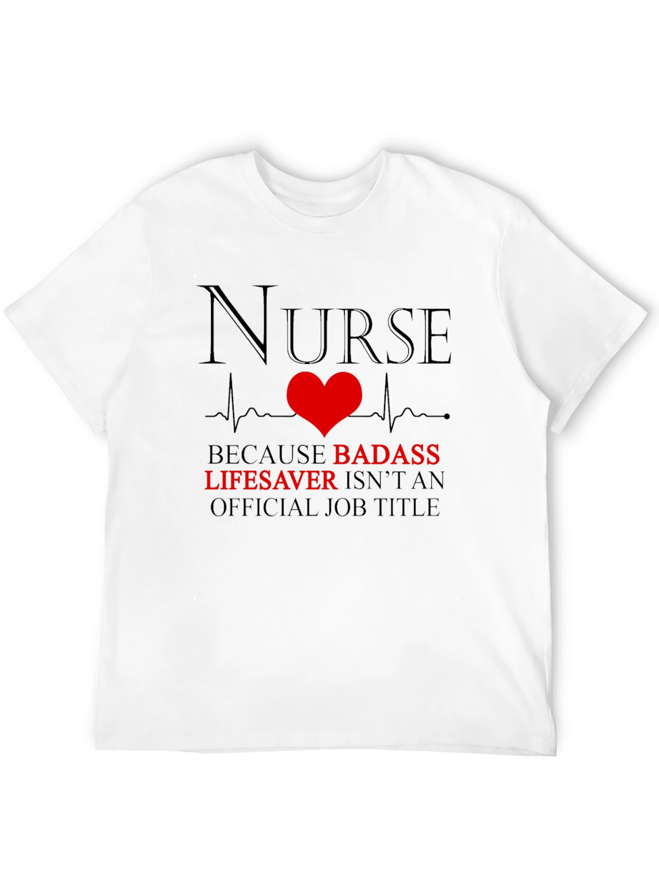 Nurse Badass Lifesaver Graphic T-Shirt