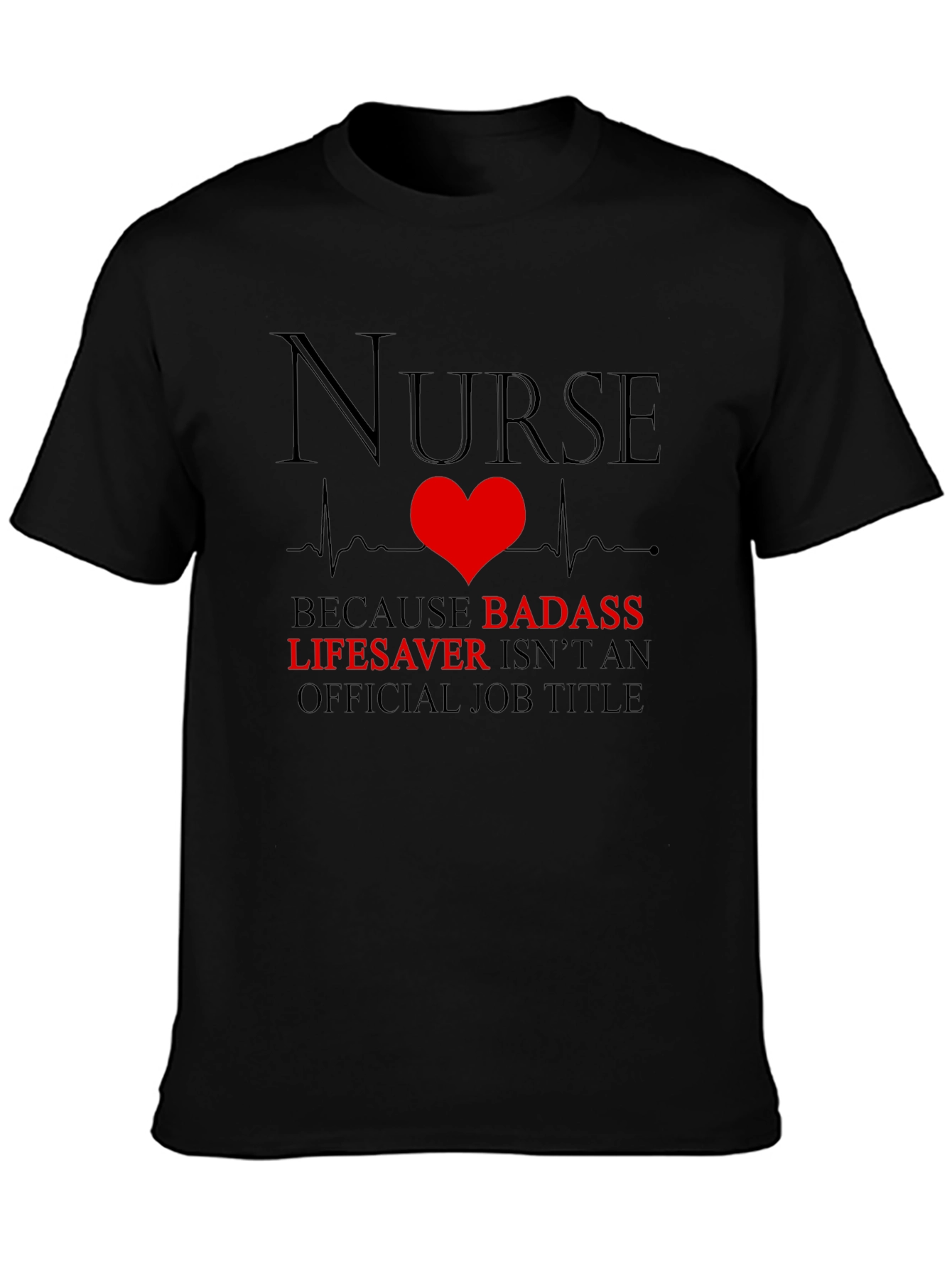 Nurse Badass Lifesaver Graphic T-Shirt