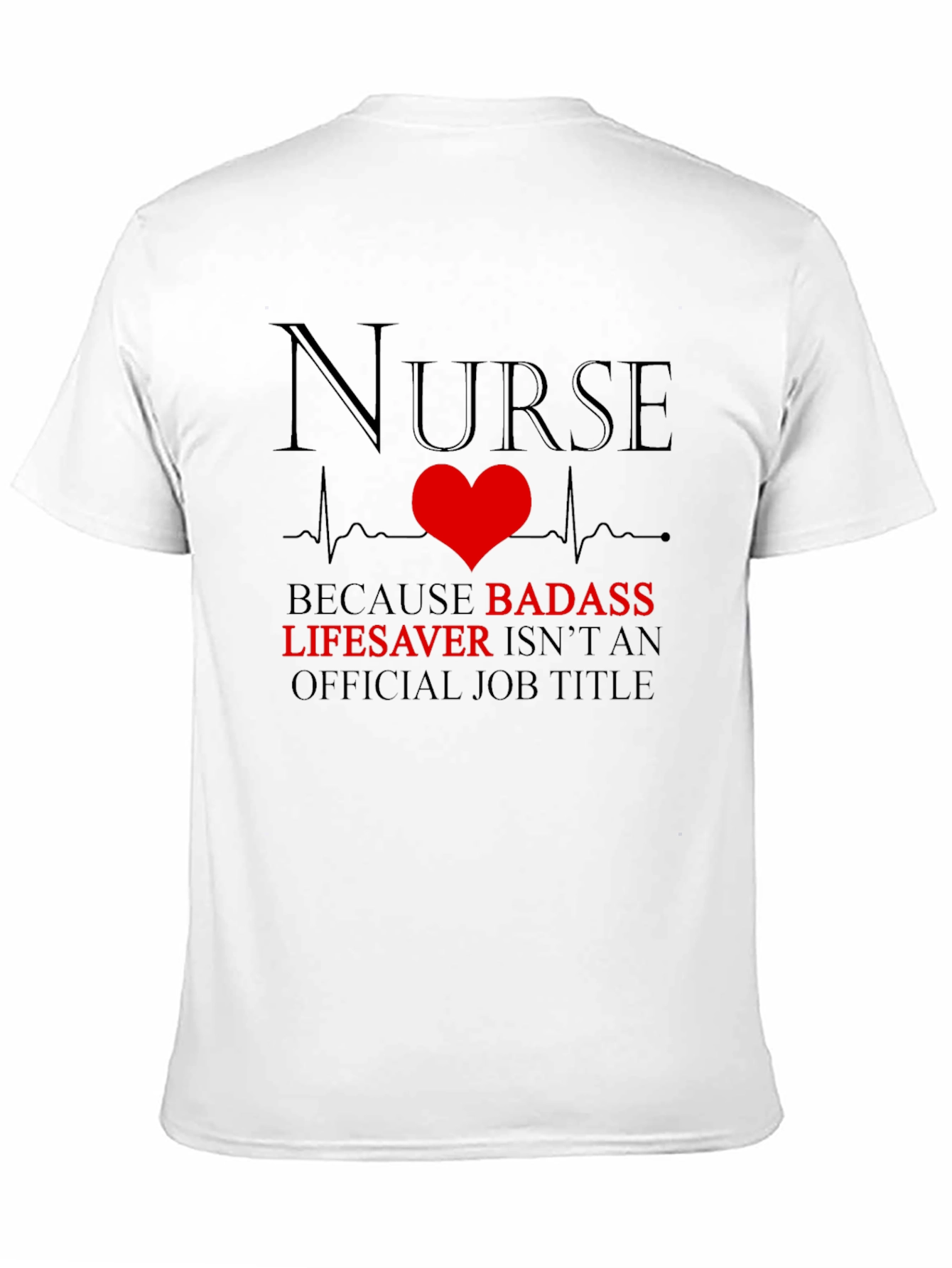 Nurse Badass Lifesaver Graphic T-Shirt