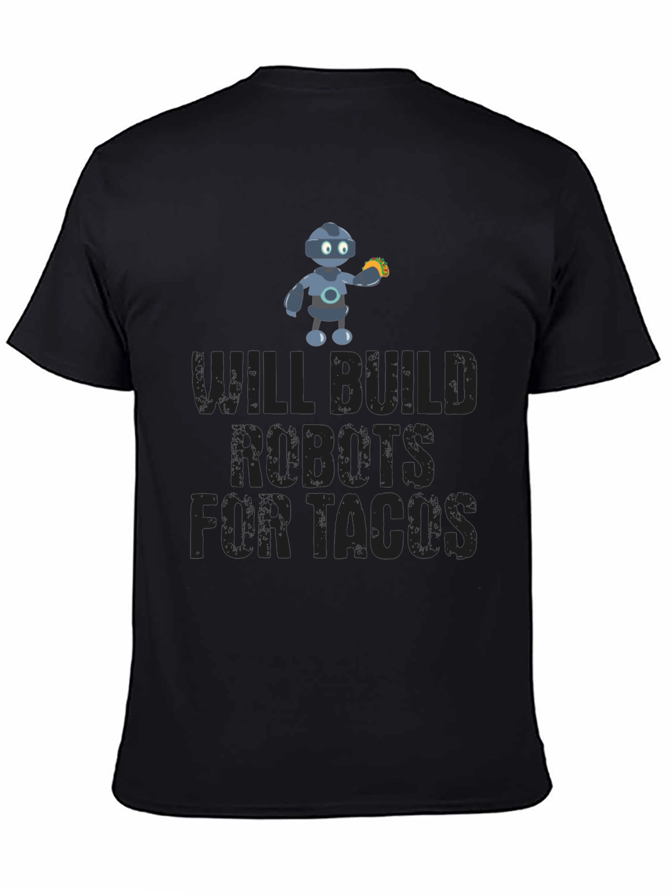 Will Build Robots For Tacos Funny T-Shirt