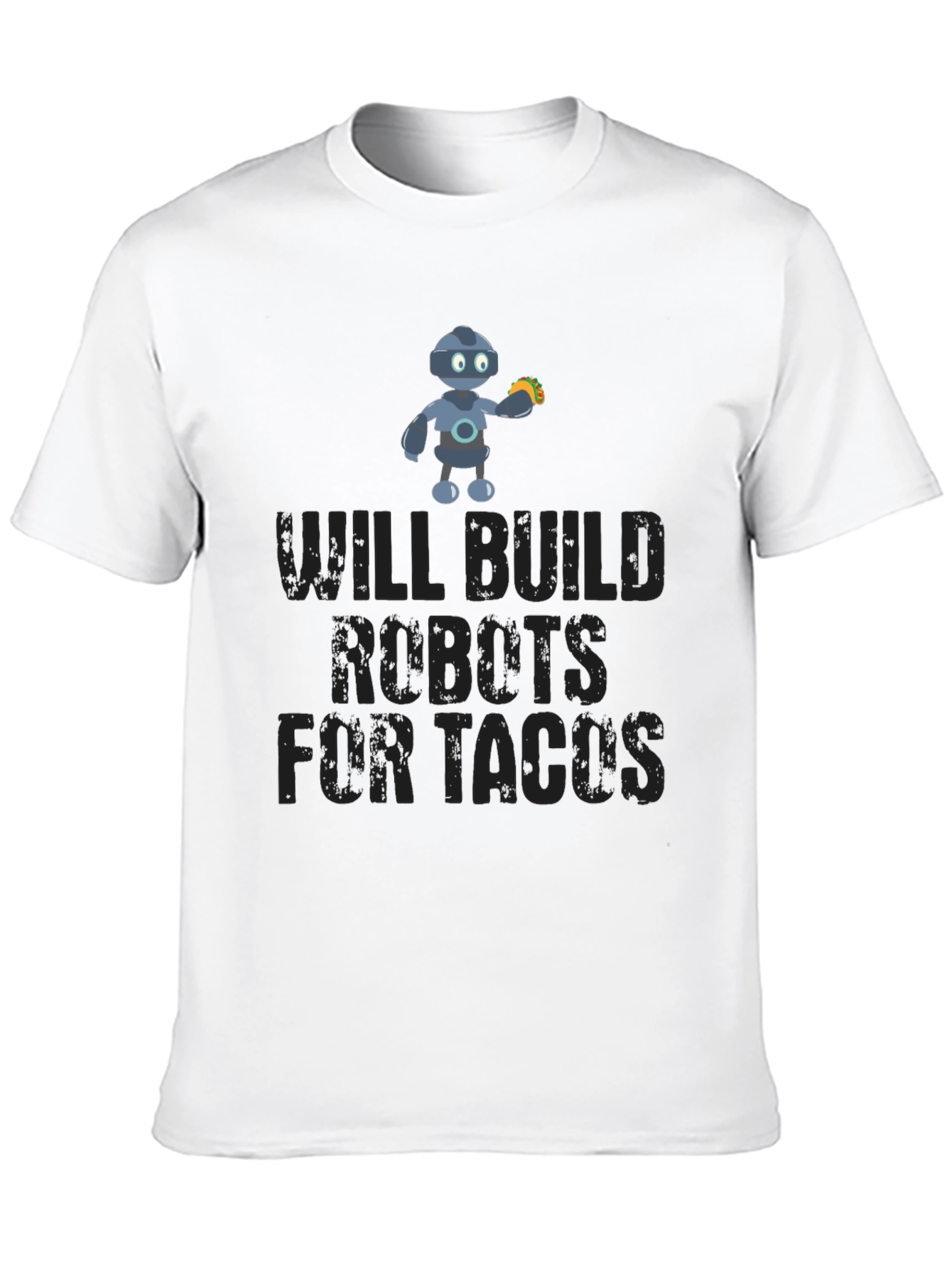 Will Build Robots For Tacos Funny T-Shirt