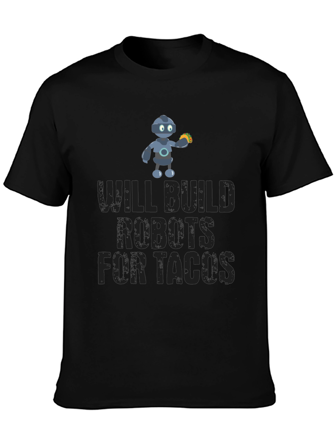 Will Build Robots For Tacos Funny T-Shirt