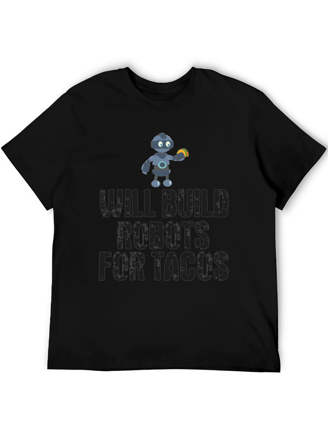 Will Build Robots For Tacos Funny T-Shirt