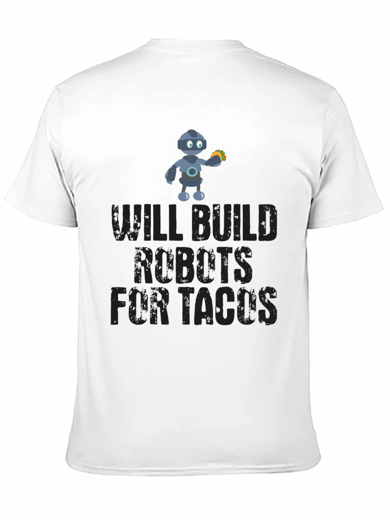 Will Build Robots For Tacos Funny T-Shirt