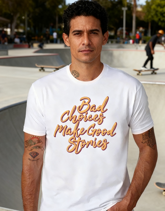 Bad Choices Make Good Stories Typography Tee