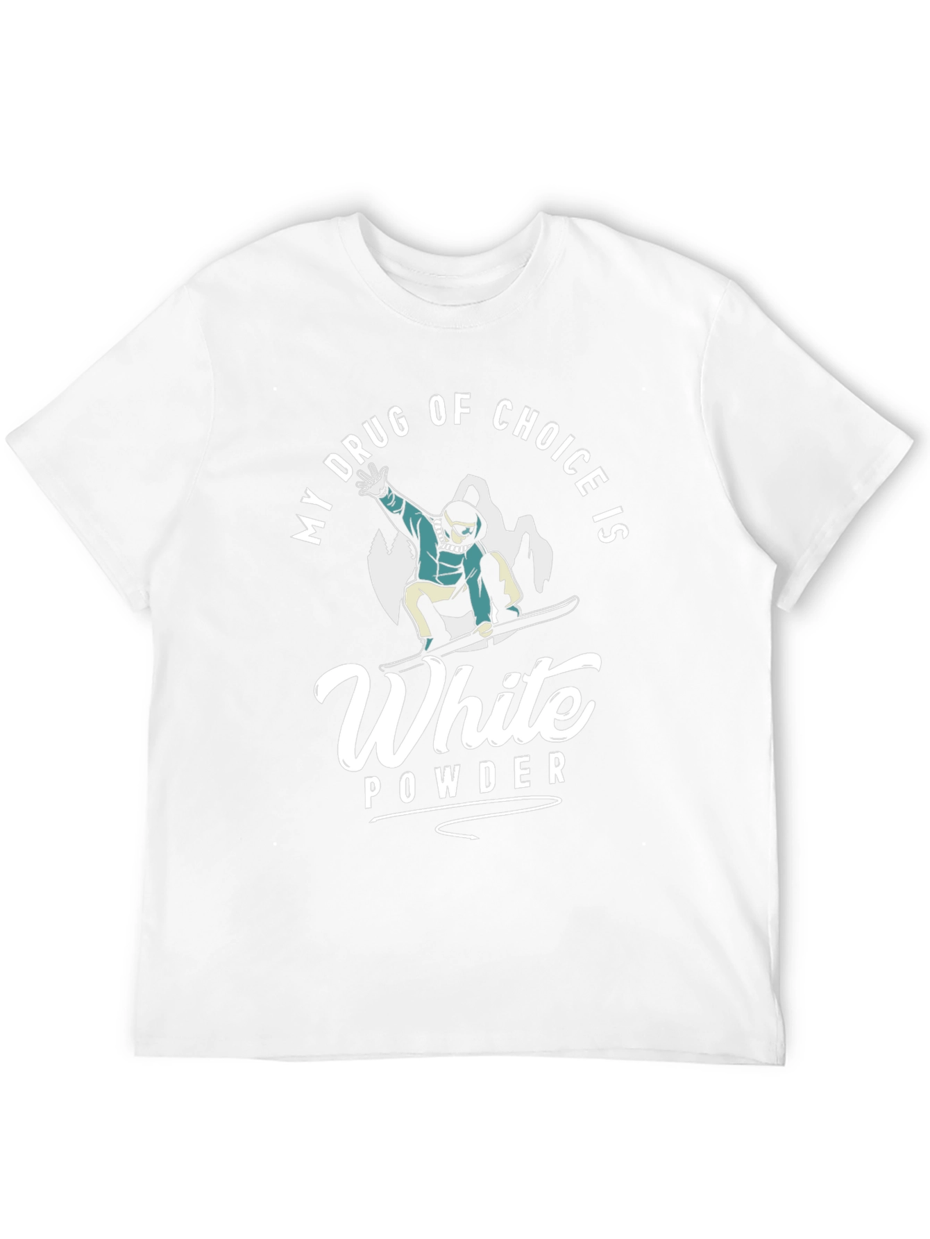 My Drug of Choice Is White Powder T-Shirt
