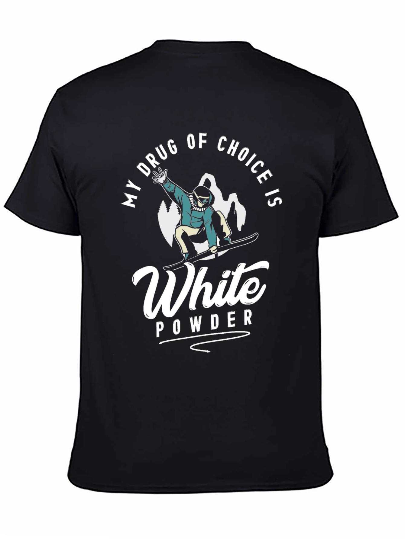 My Drug of Choice Is White Powder T-Shirt