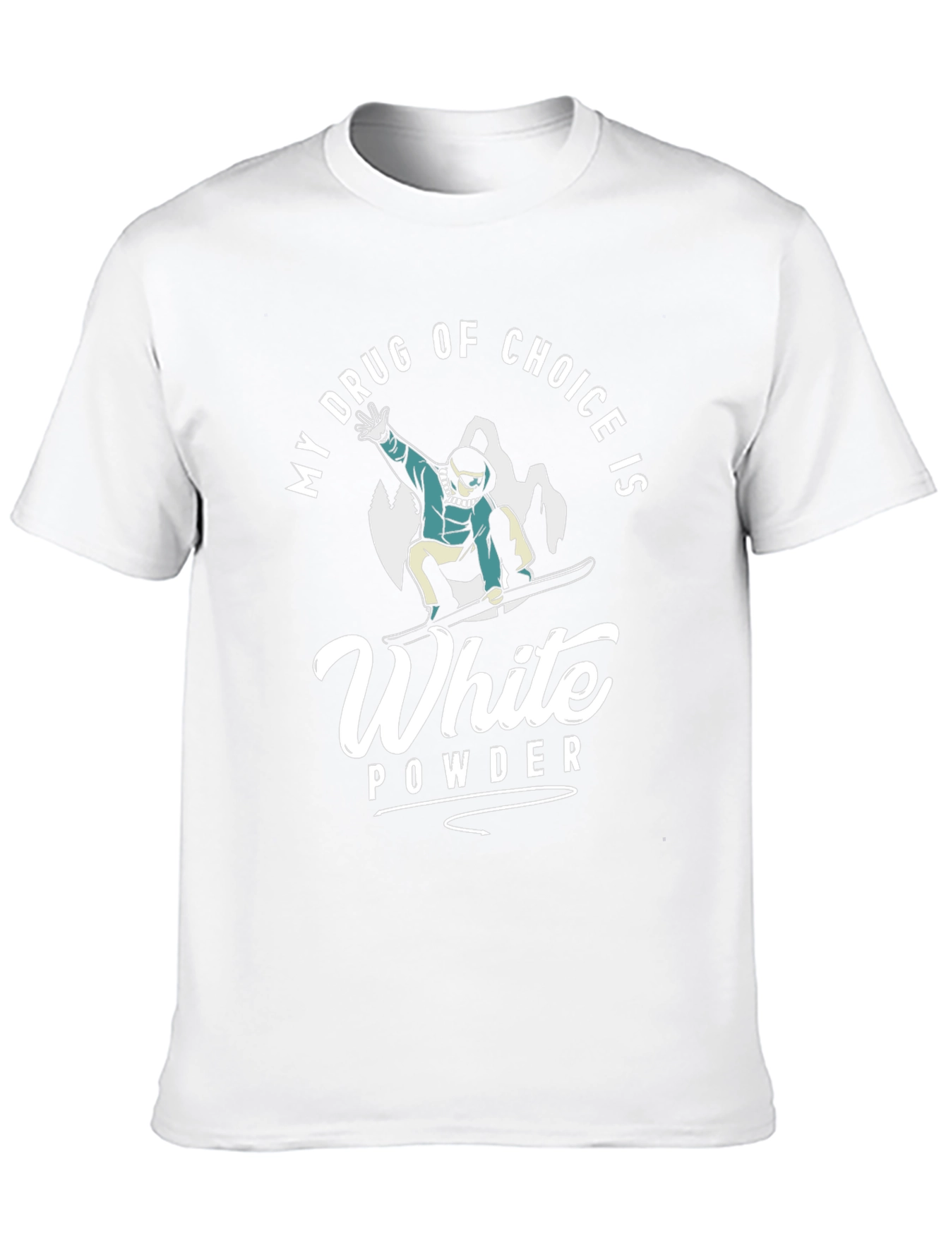 My Drug of Choice Is White Powder T-Shirt