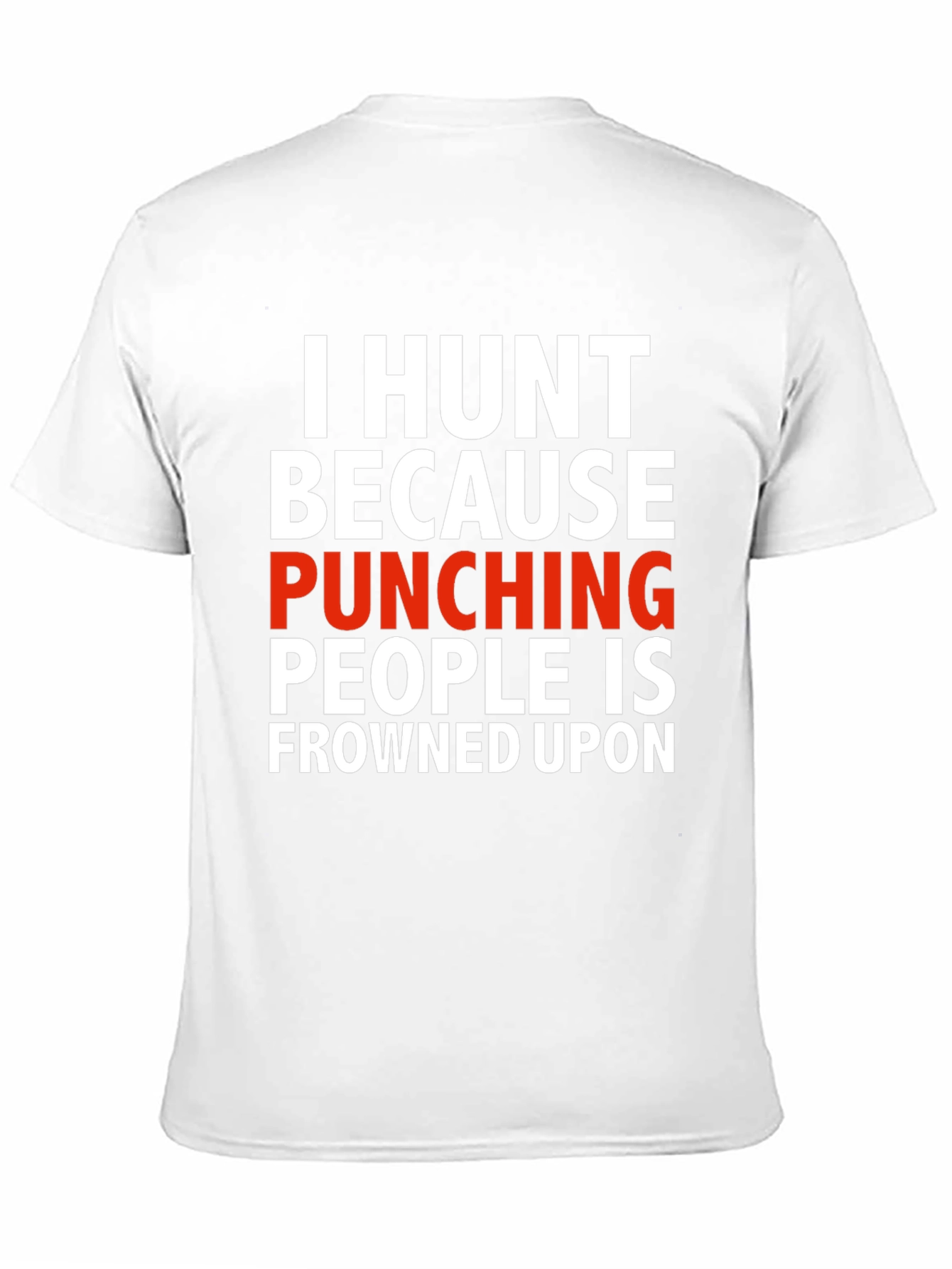 I Hunt Funny Graphic T-Shirt