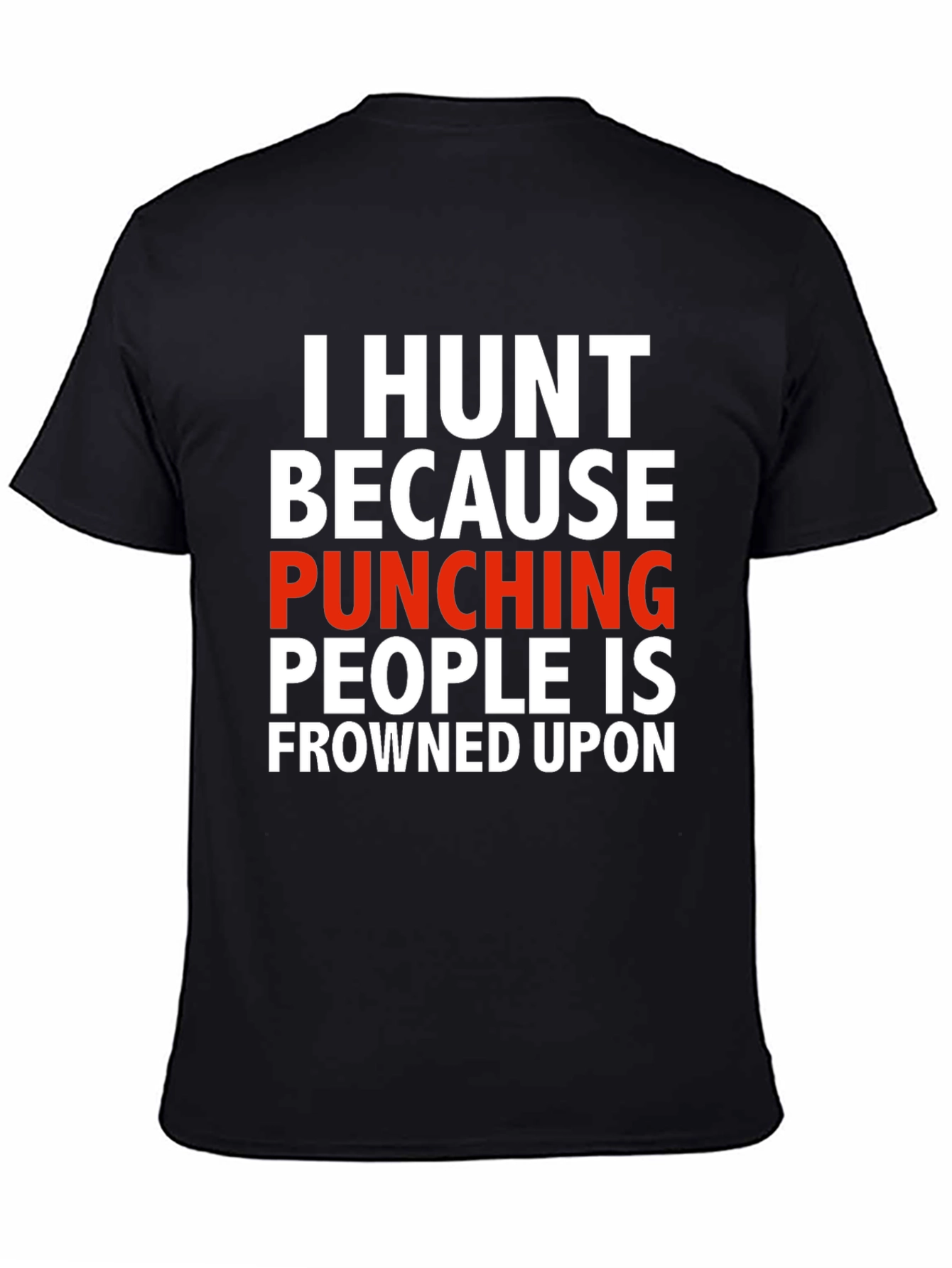 I Hunt Funny Graphic T-Shirt