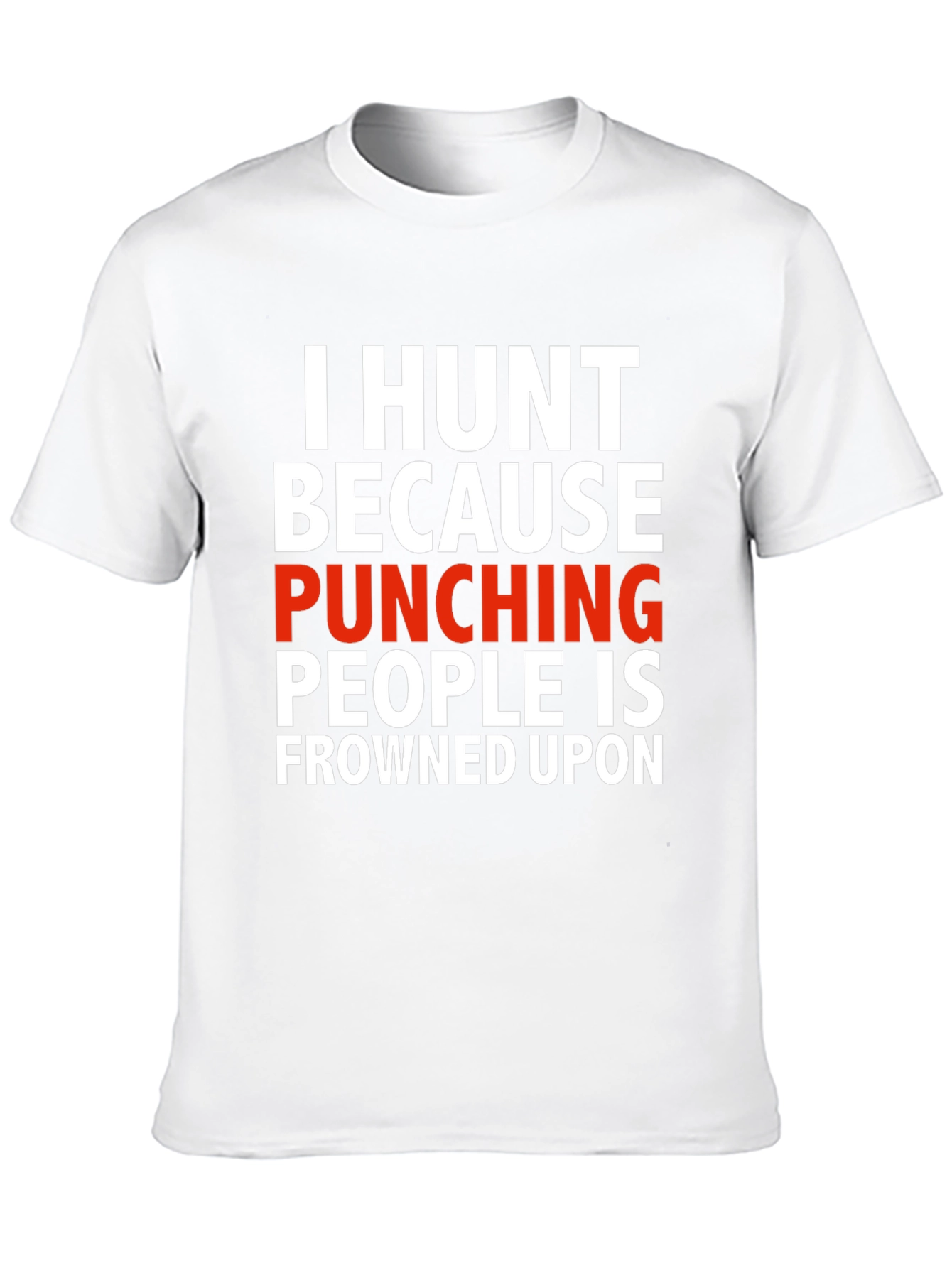 I Hunt Funny Graphic T-Shirt