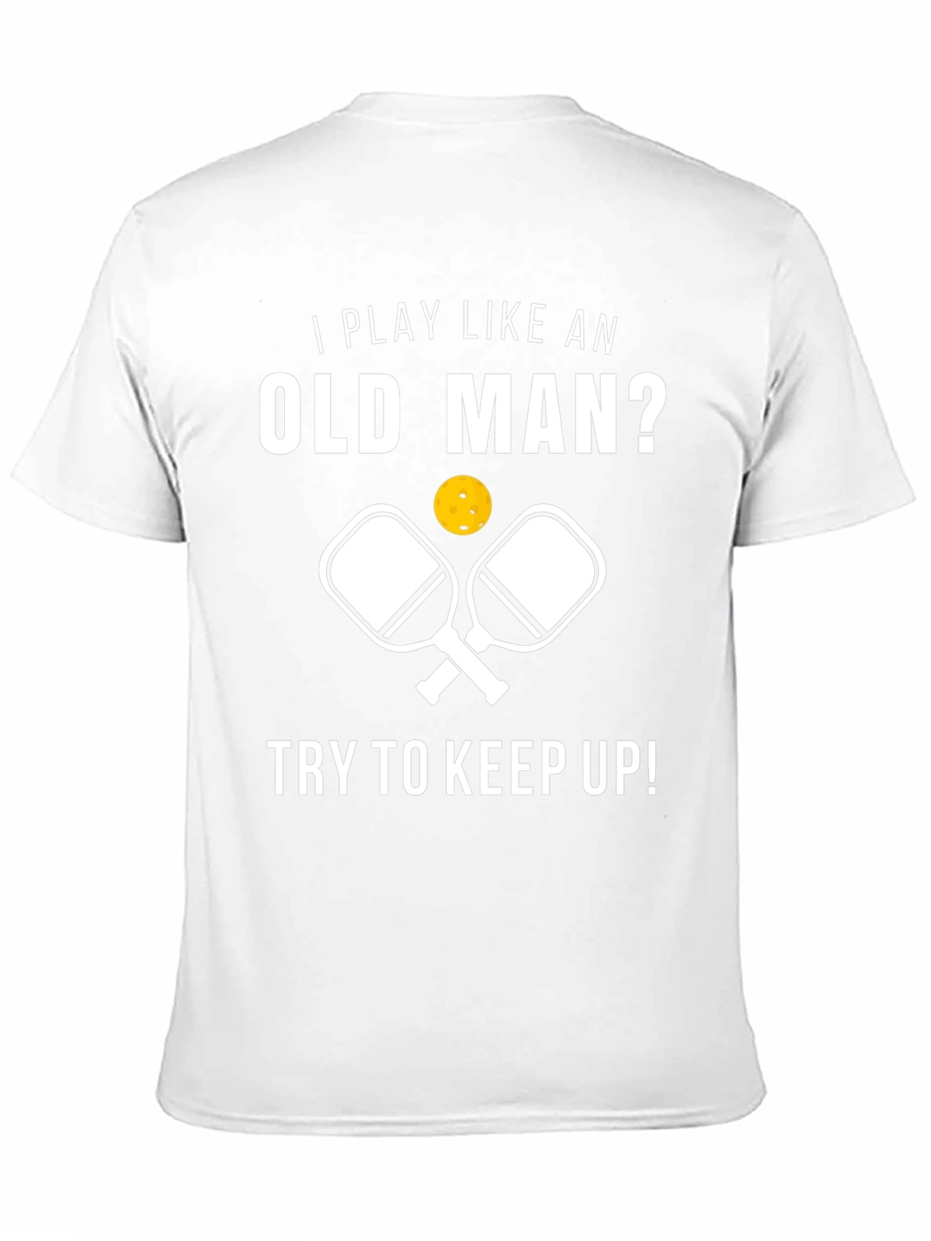 Funny Pickleball T-Shirt - Play Like an Old Man