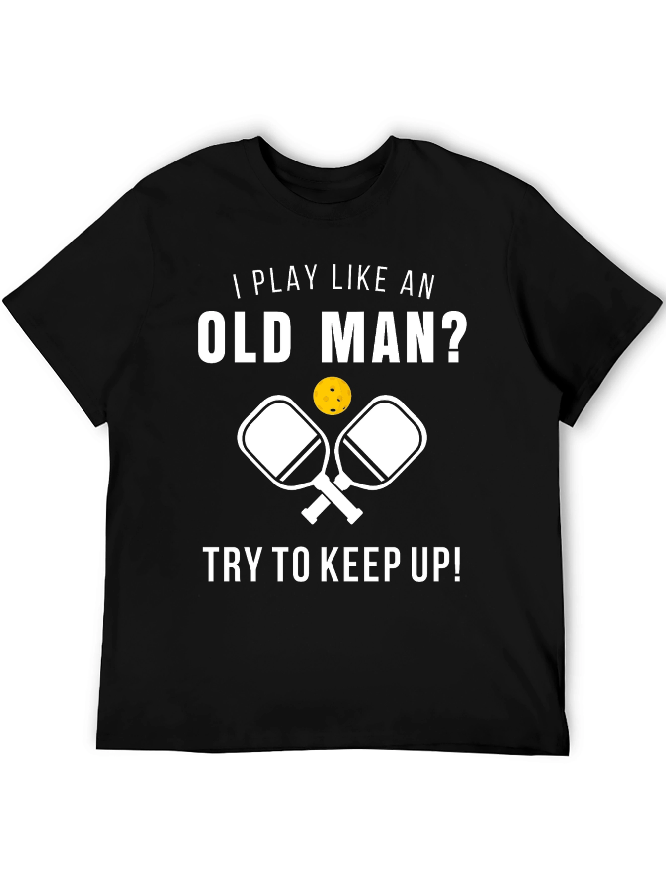 Funny Pickleball T-Shirt - Play Like an Old Man