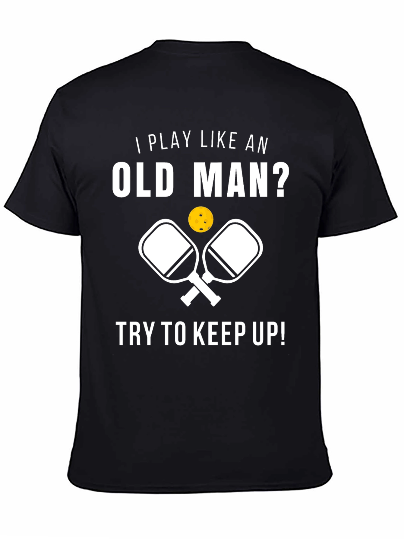 Funny Pickleball T-Shirt - Play Like an Old Man