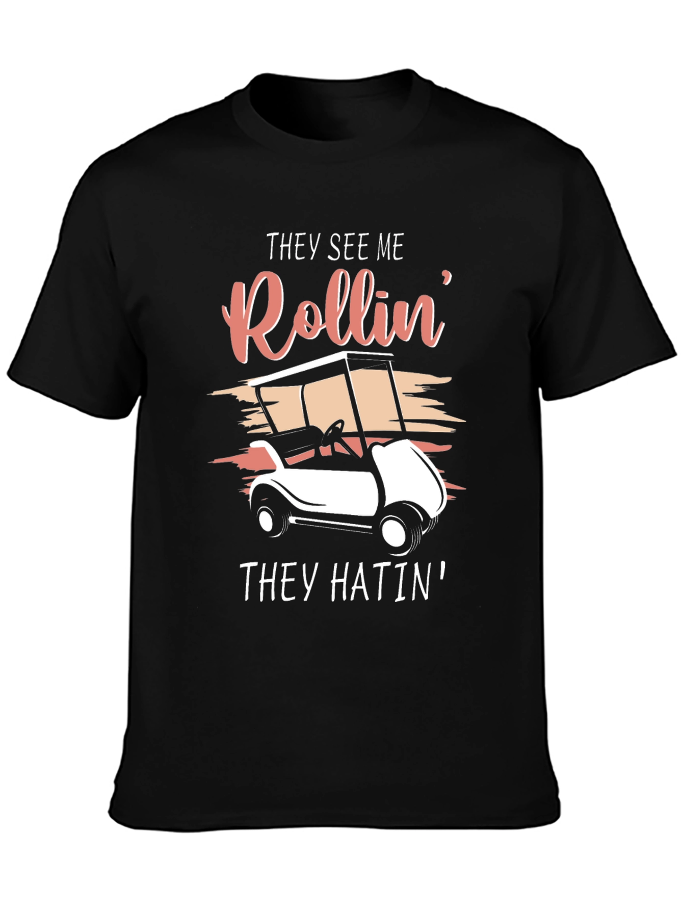 They See Me Rollin Golf Cart T-Shirt