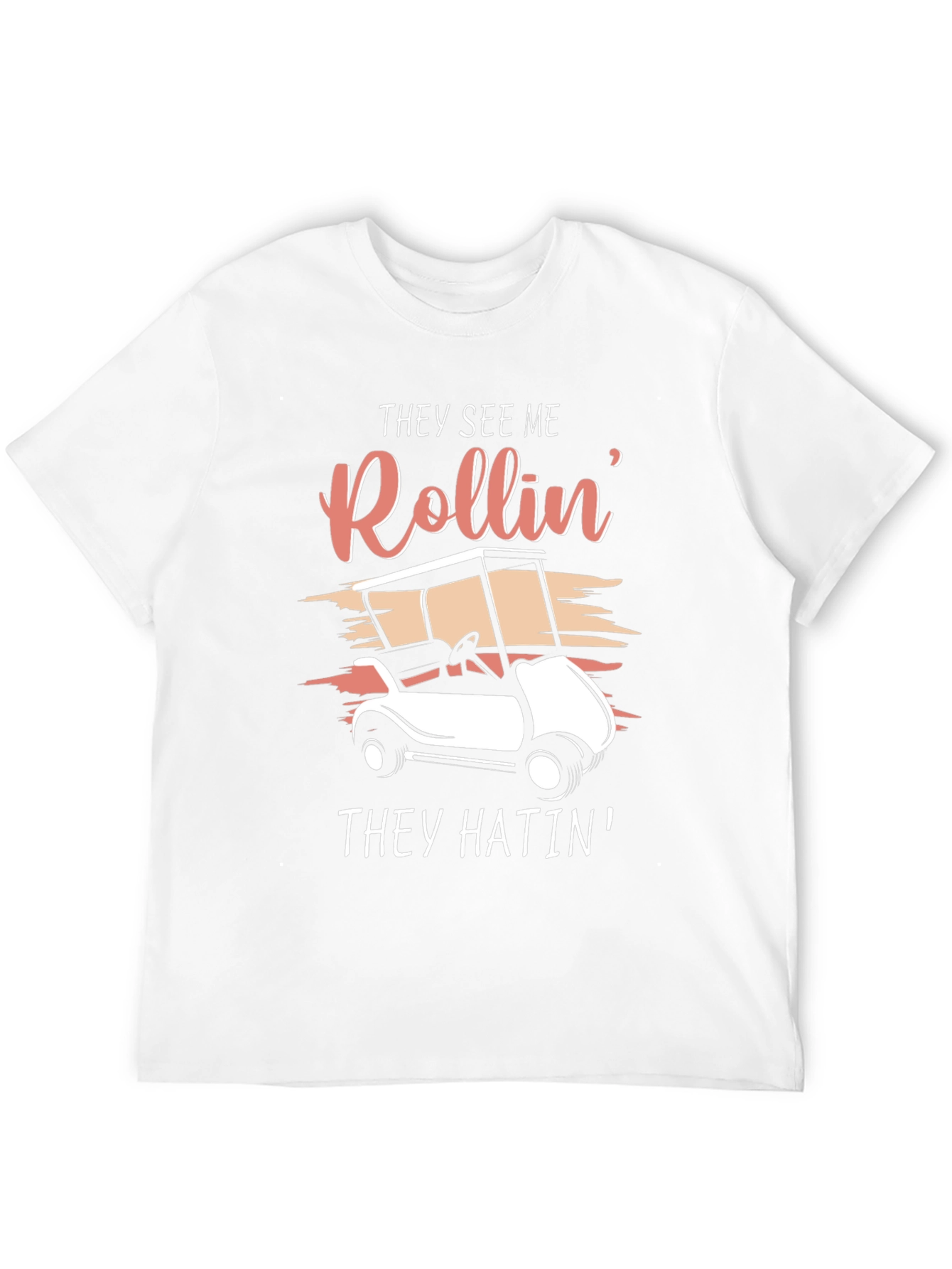 They See Me Rollin Golf Cart T-Shirt