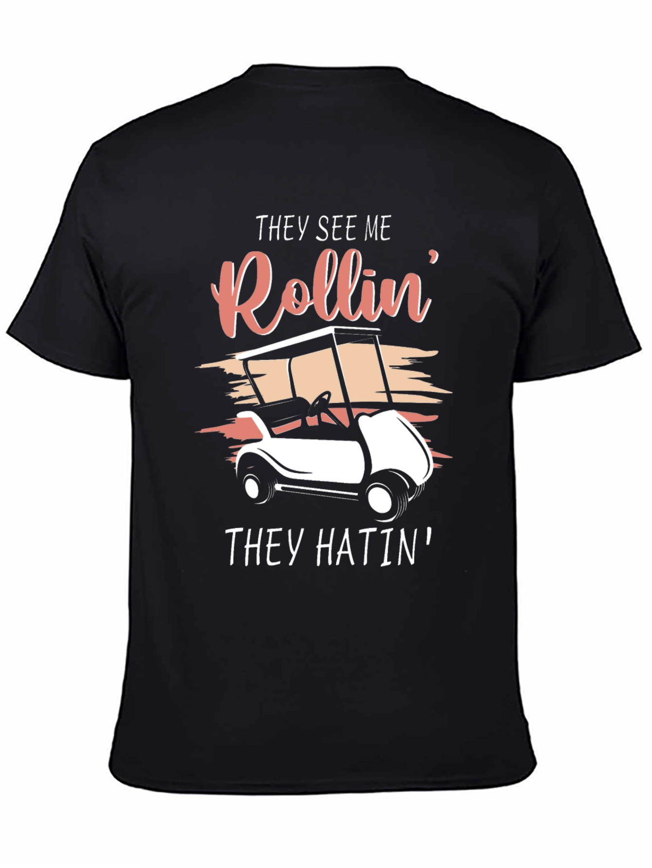 They See Me Rollin Golf Cart T-Shirt
