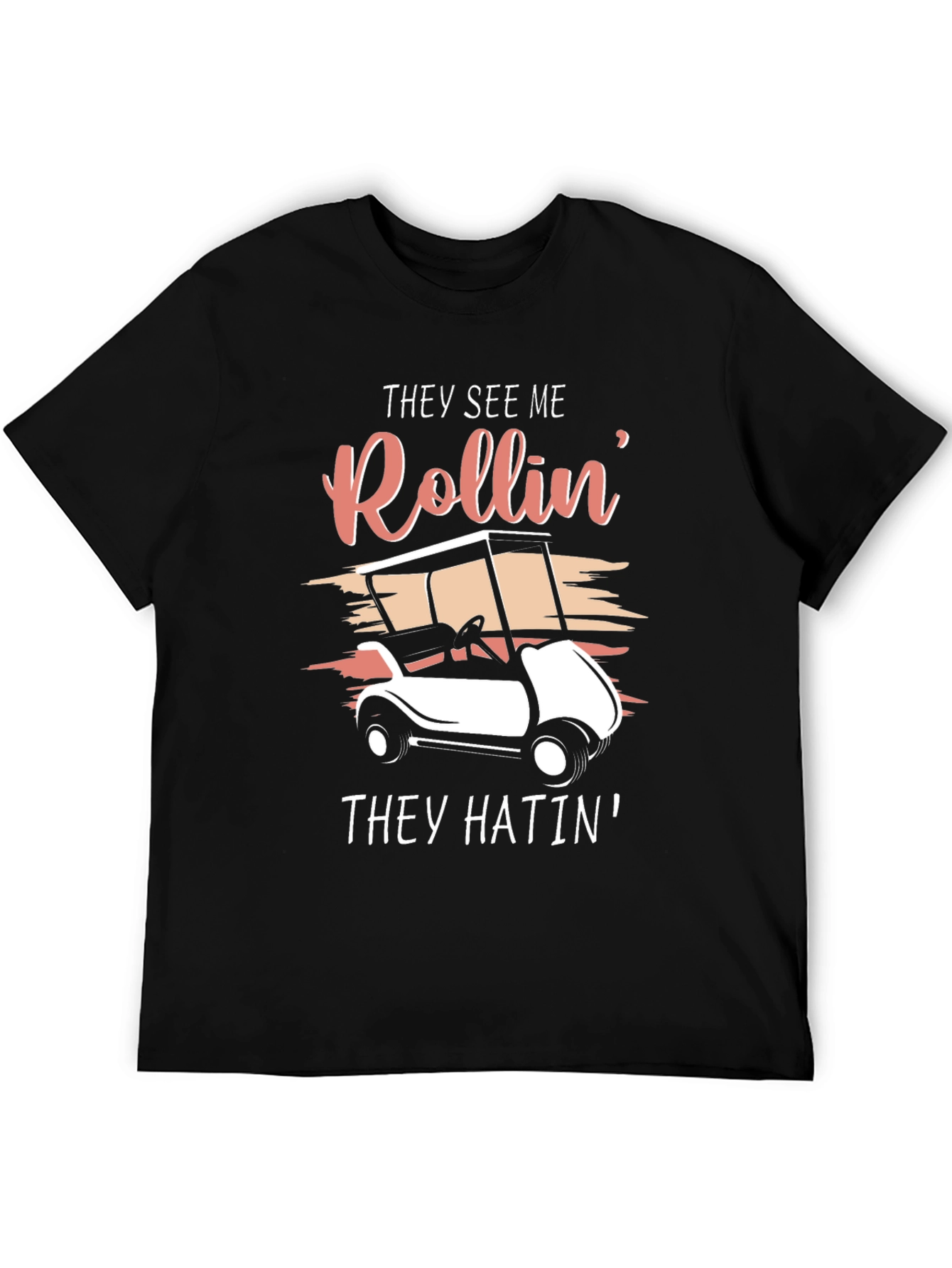 They See Me Rollin Golf Cart T-Shirt