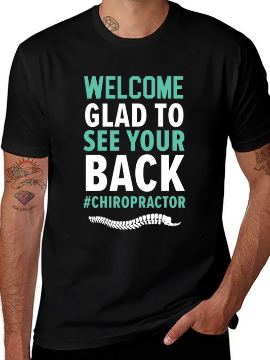 Chiropractor T-Shirt - Welcome Glad to See Your Back