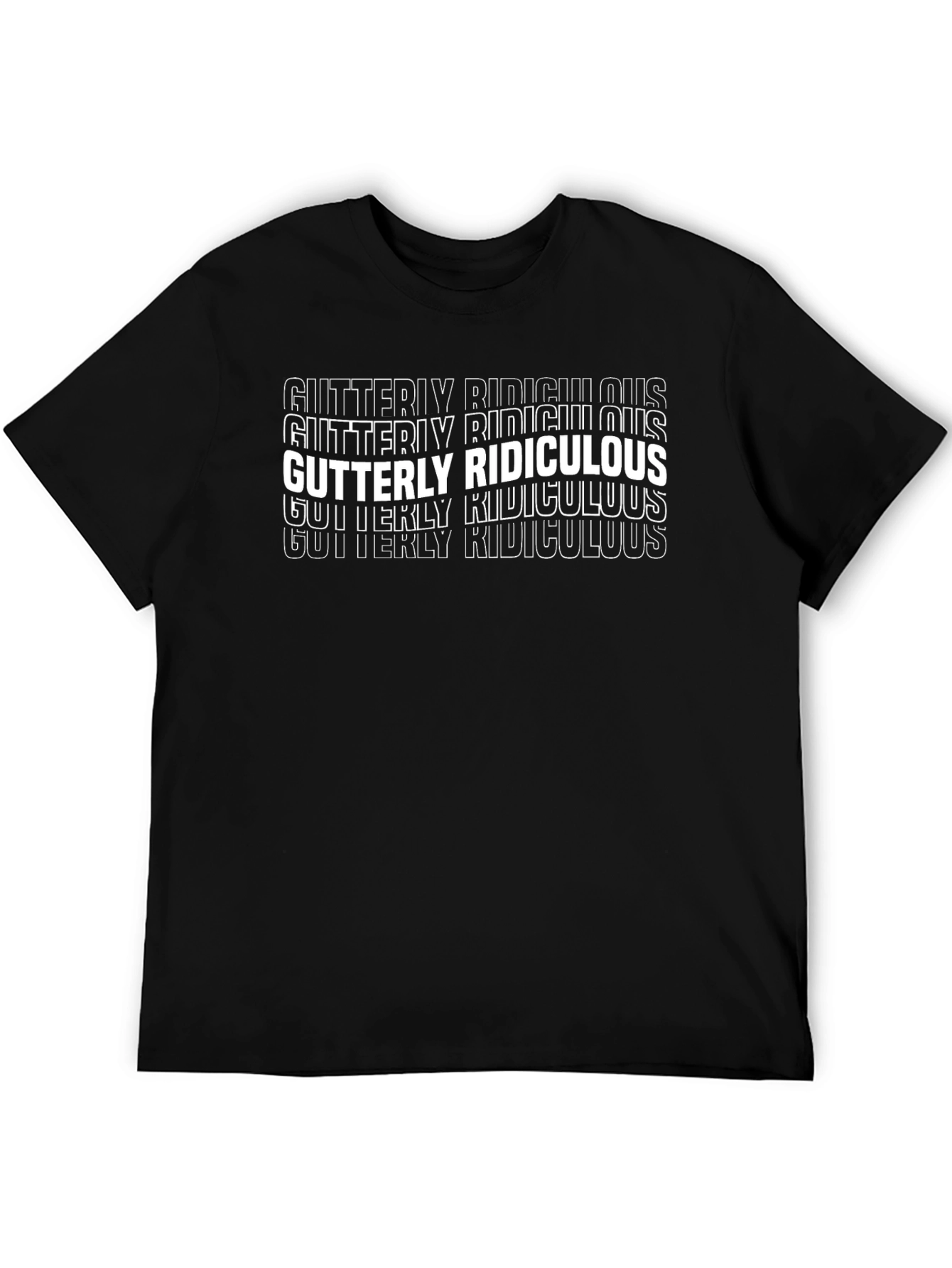 Gutterly Ridiculous T-Shirt - Funny Graphic Tee