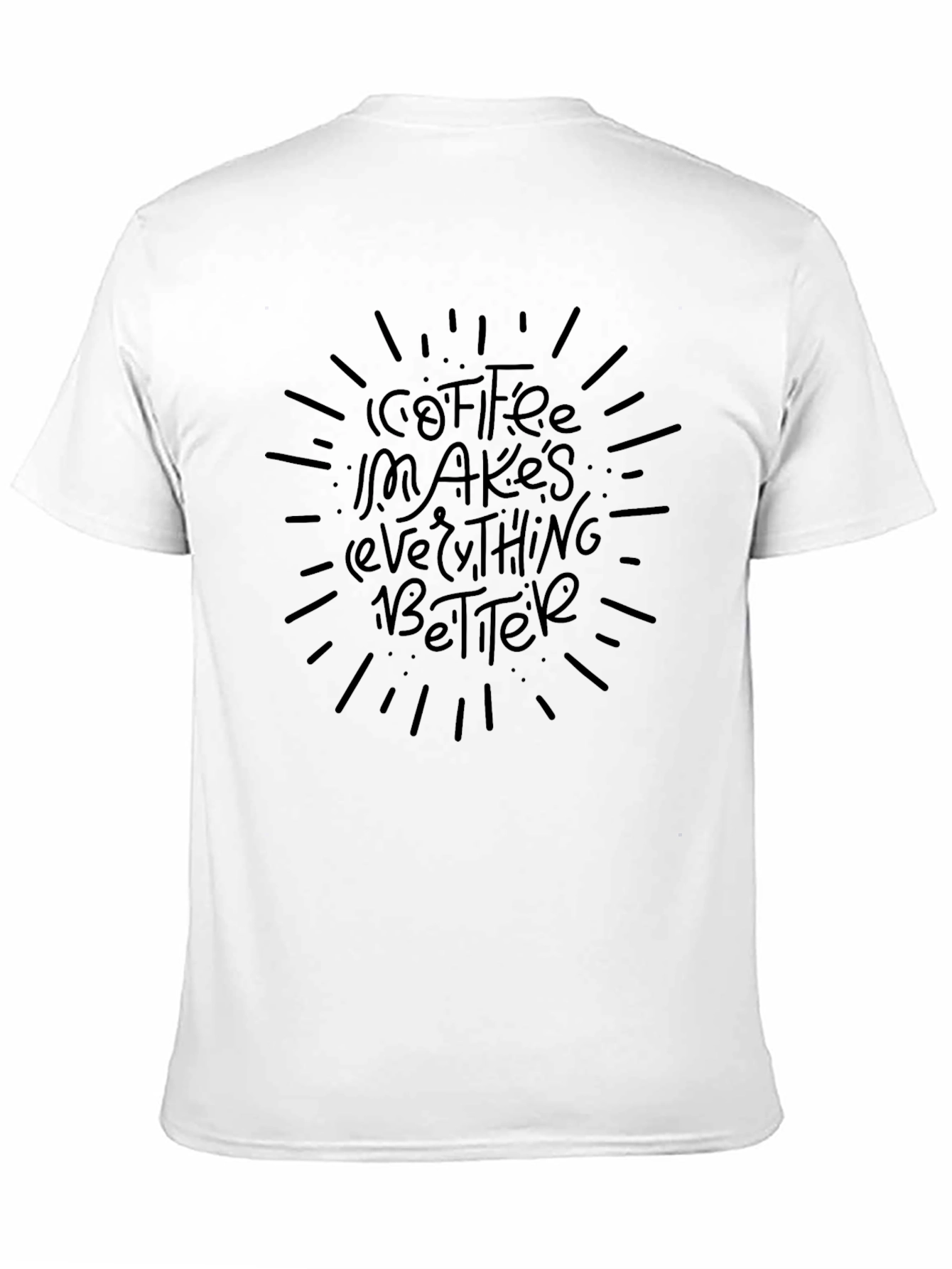 Coffee Makes Everything Better Graphic Tee