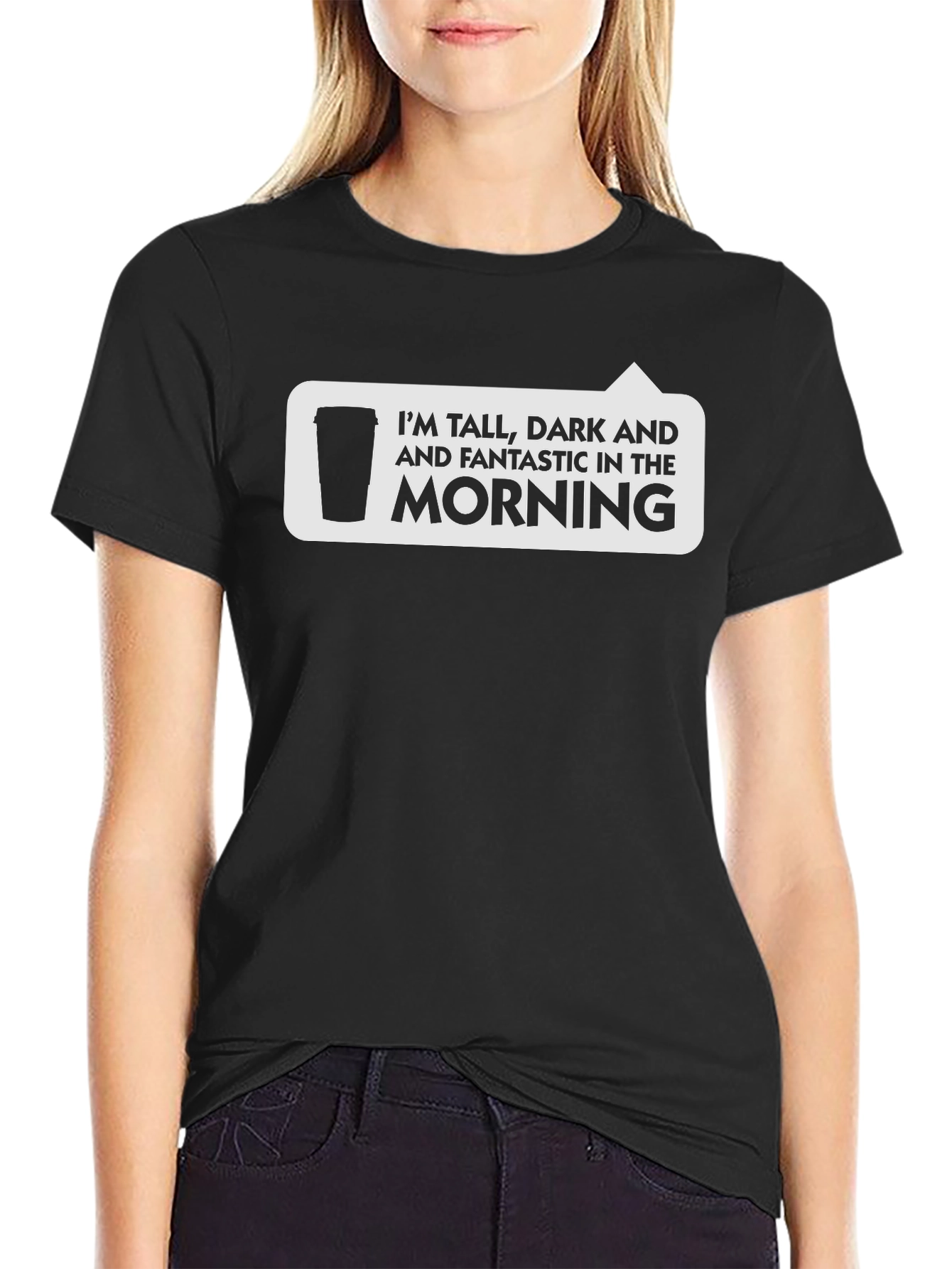 Tall Dark & Fantastic Morning Coffee T-Shirt