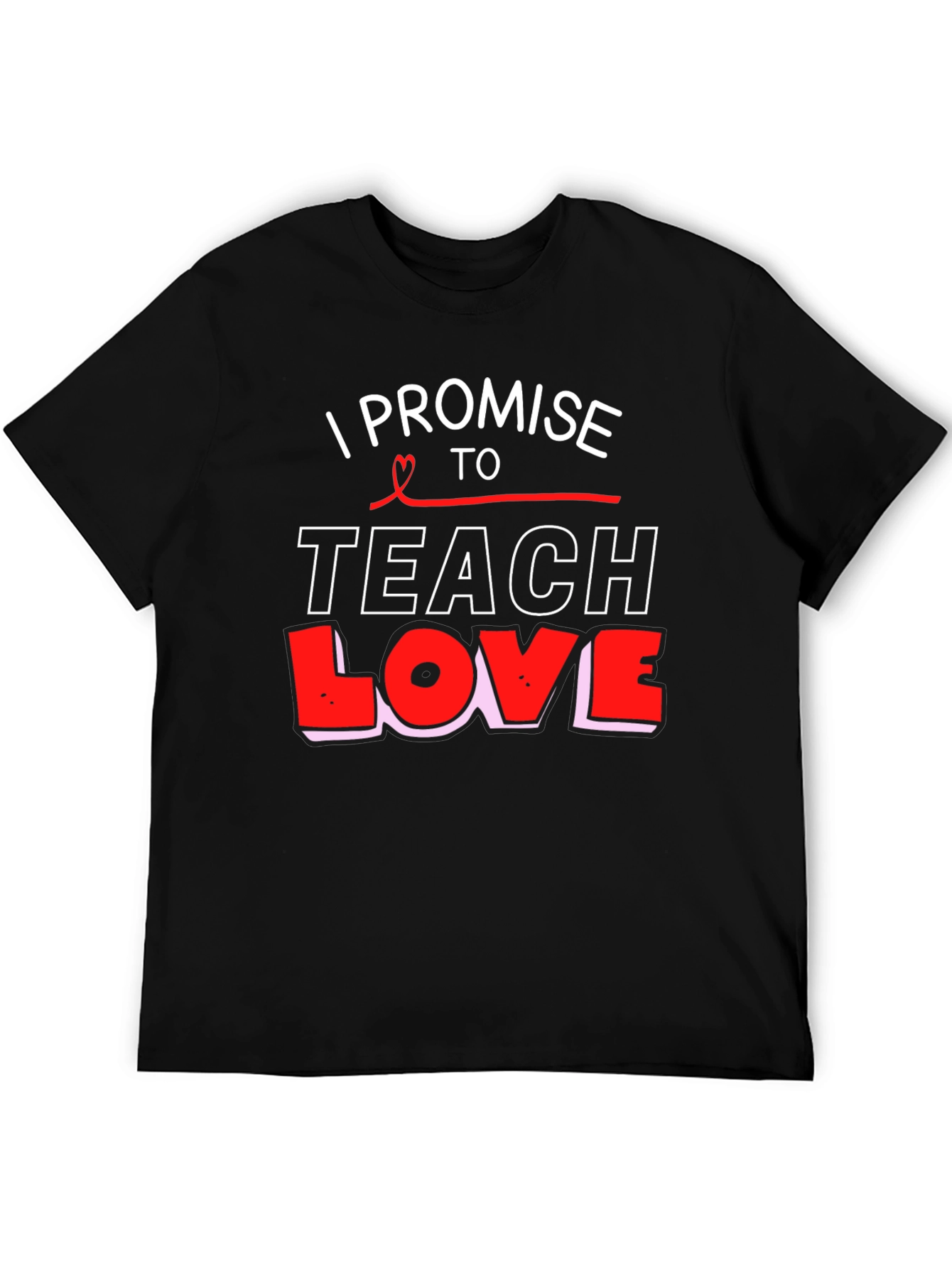 I Promise to Teach Love Black T-Shirt
