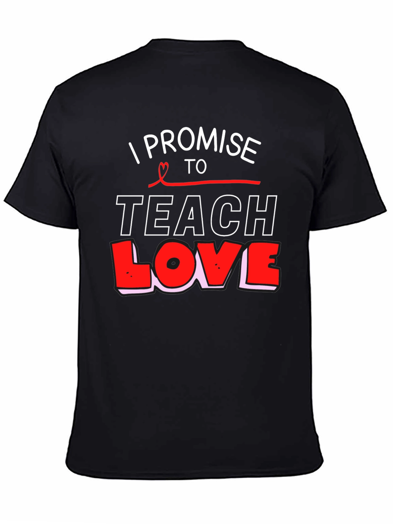 I Promise to Teach Love Black T-Shirt